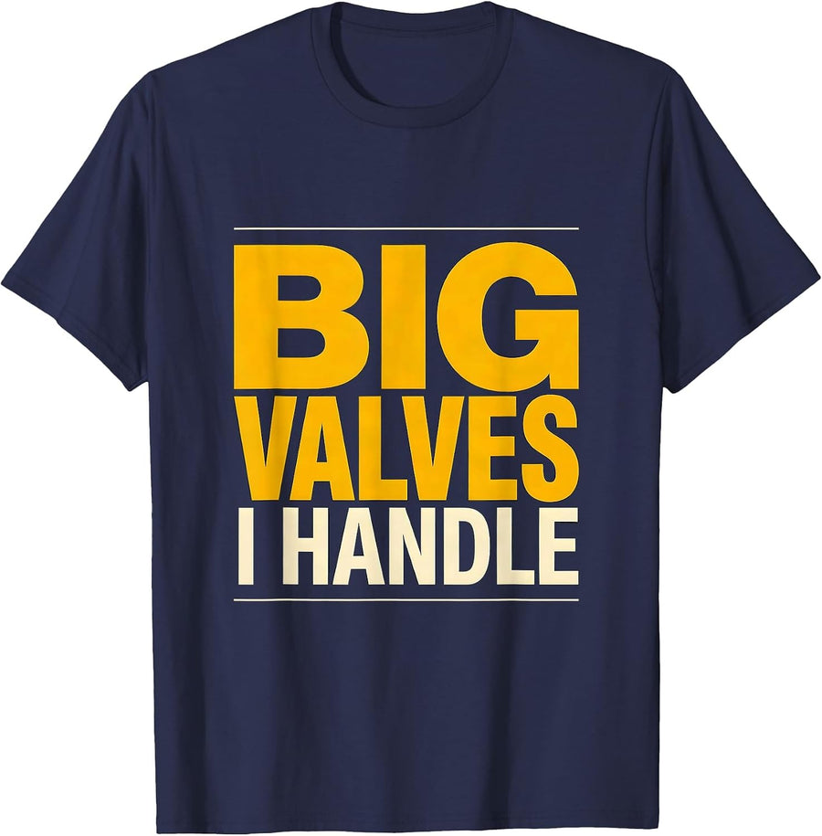 I Handle Big Valves Funny Plumber Pipefitter Occupational T-Shirt - Navy Blue