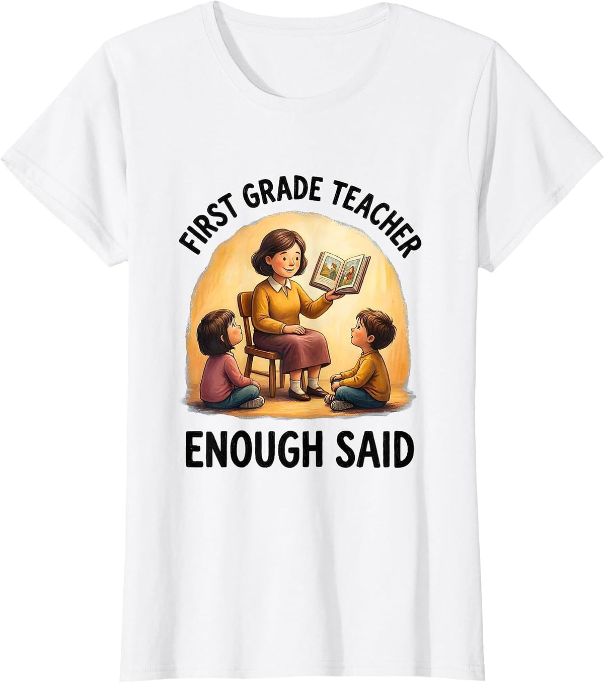 First Grade Teacher Enough Said Graphic Design T-Shirt - White