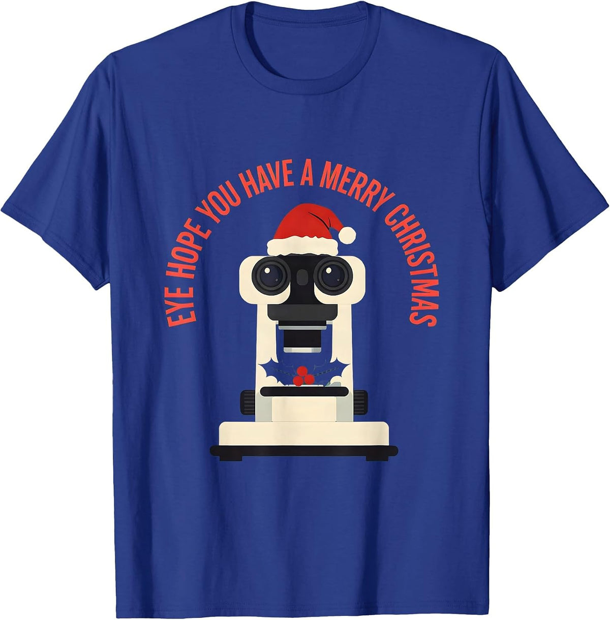 Eye Hope You Have A Merry Christmas Funny Optometrist Eye T-Shirt - Royal Blue