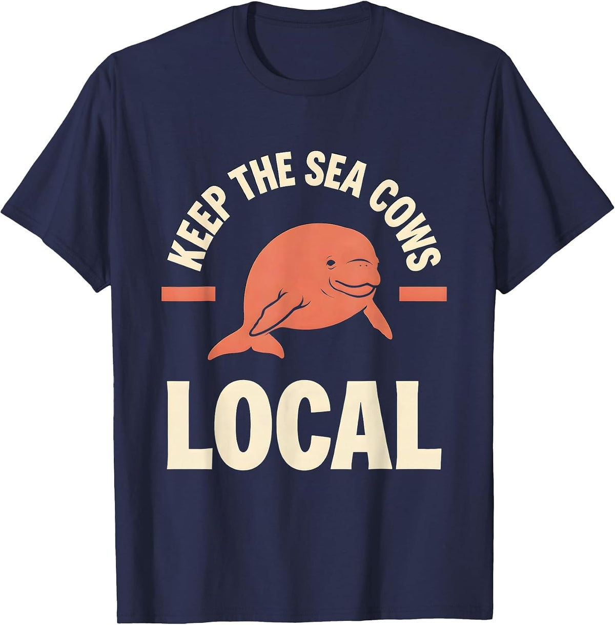 Keep The Sea Cows Local Funny Manatee Lover Gift T-Shirt - Navy Blue