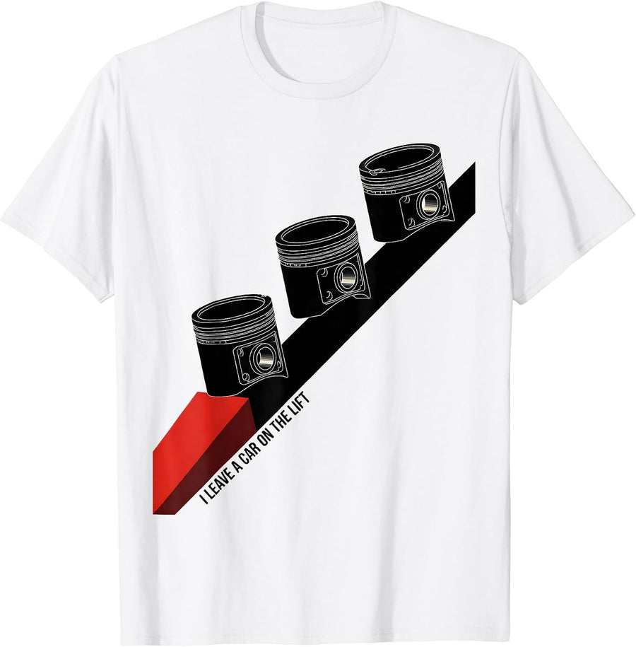 Men's I Leave A Car On The Lift Funny Mechanic Garage Car Guy T-Shirt - White