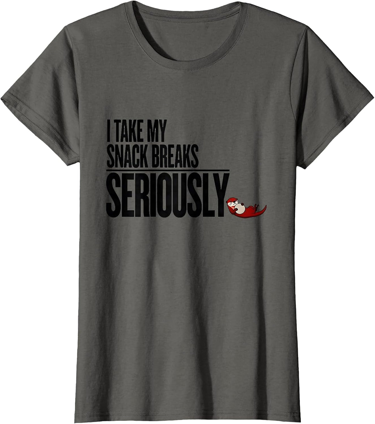 Women's I Take My Snack Breaks Seriously Funny Otter Lover Gift T-Shirt - Asphalt Grey