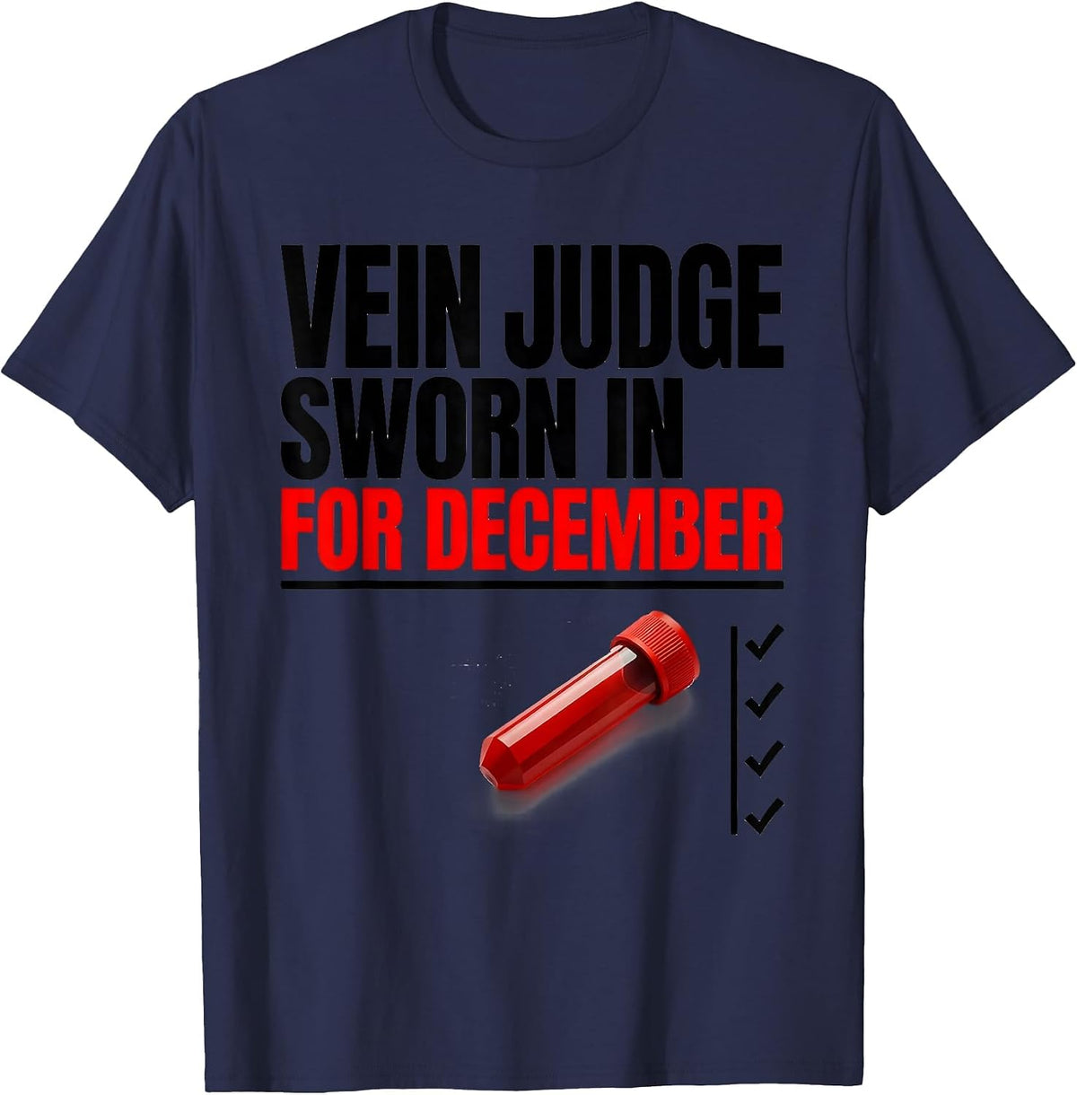 Men's Vein Judge, Sworn In For December Funny Phlebotomist Holiday T-Shirt - Navy Blue