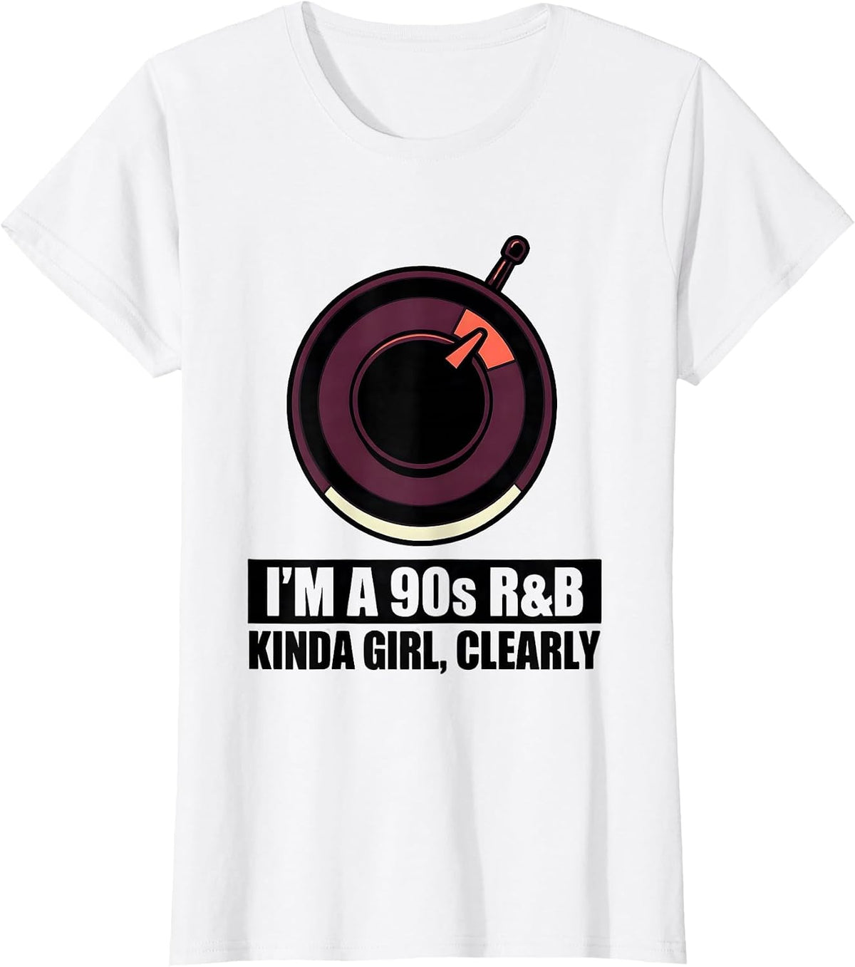 Women's I'm A 90s R&B Kinda Girl Clearly Retro Music Fan T-Shirt - White