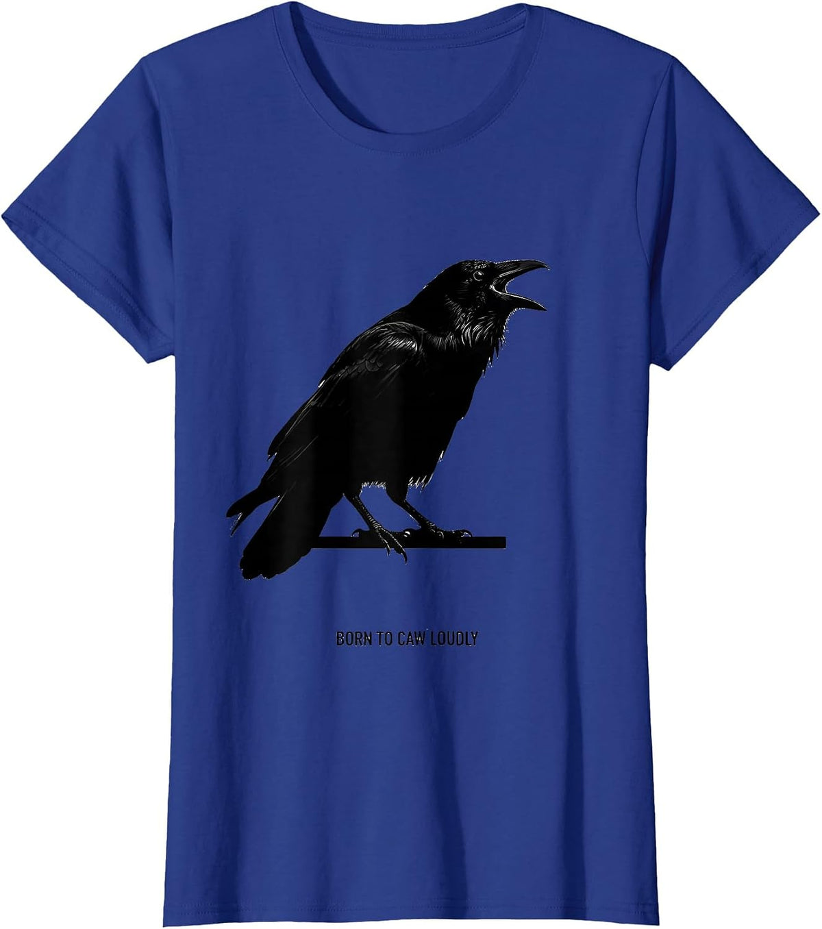 Women's Born to Caw Loudly Crow Lover Design T-Shirt - Royal Blue