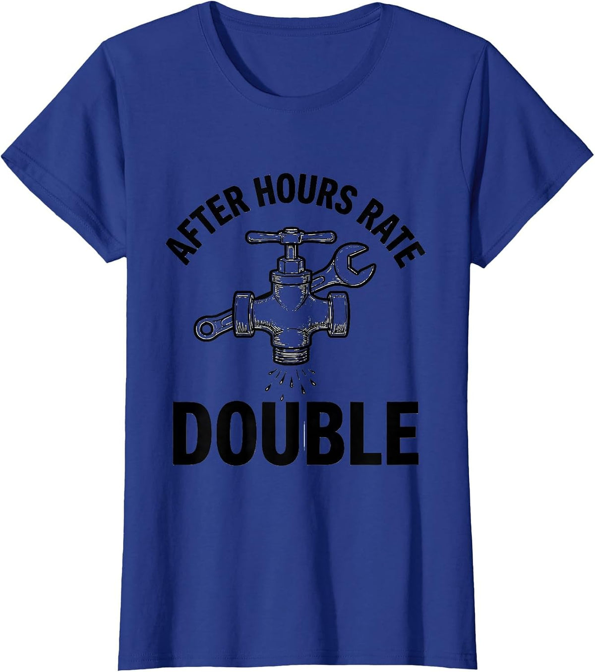 Women's After Hours Rate: Double Funny Plumber Pipefitter Gift T-Shirt - Royal Blue
