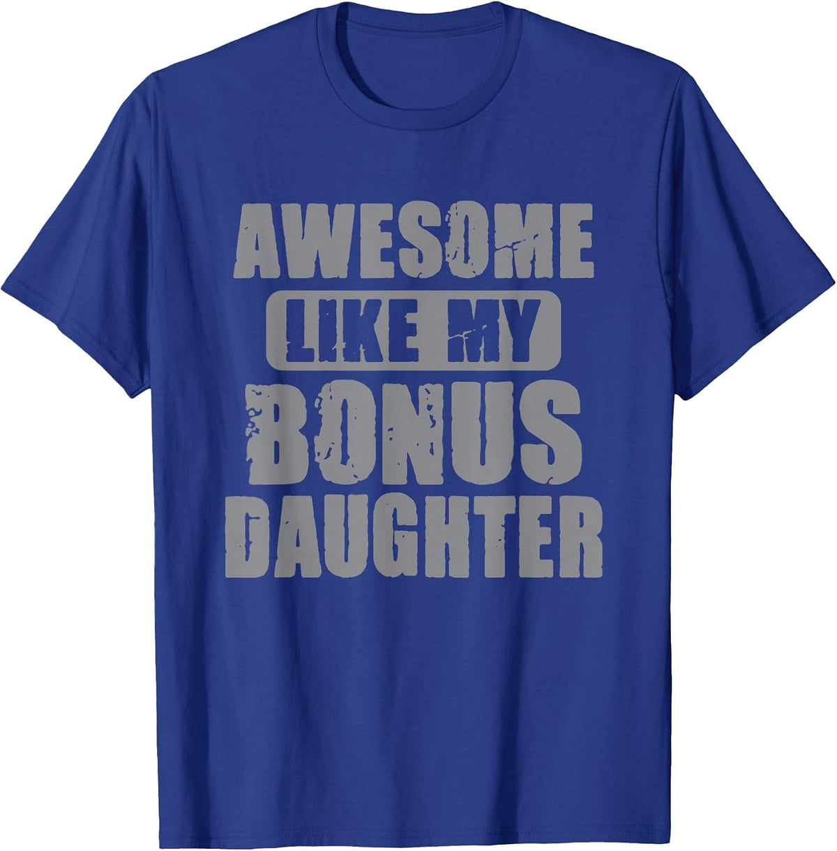 Awesome Like My Bonus Daughter Funny Dad Daughter Cool T-Shirt - Royal Blue