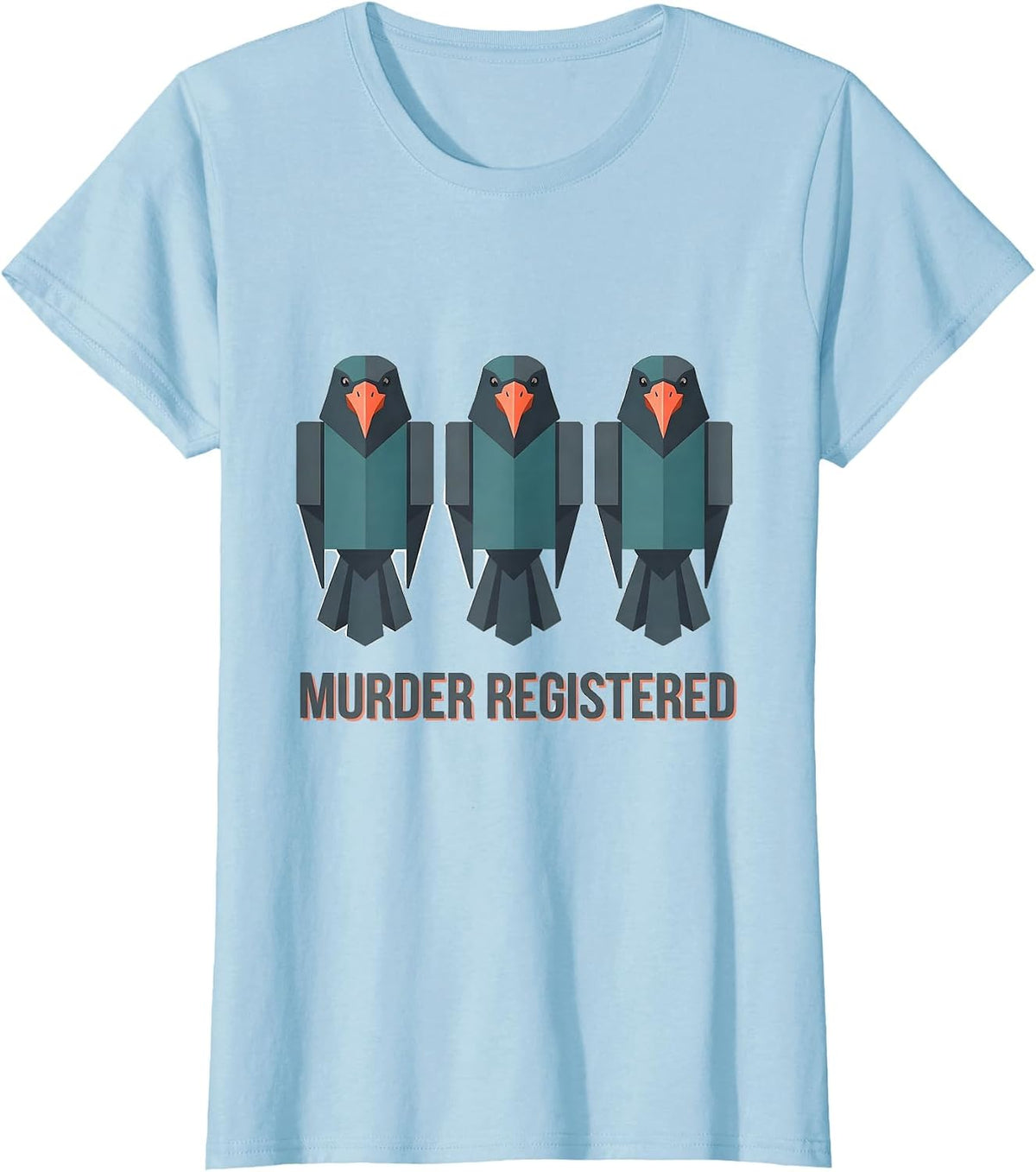 Women's MURDER REGISTERED Dark Humor Crow Lover Gothic Bird Pun T-Shirt - Baby Blue