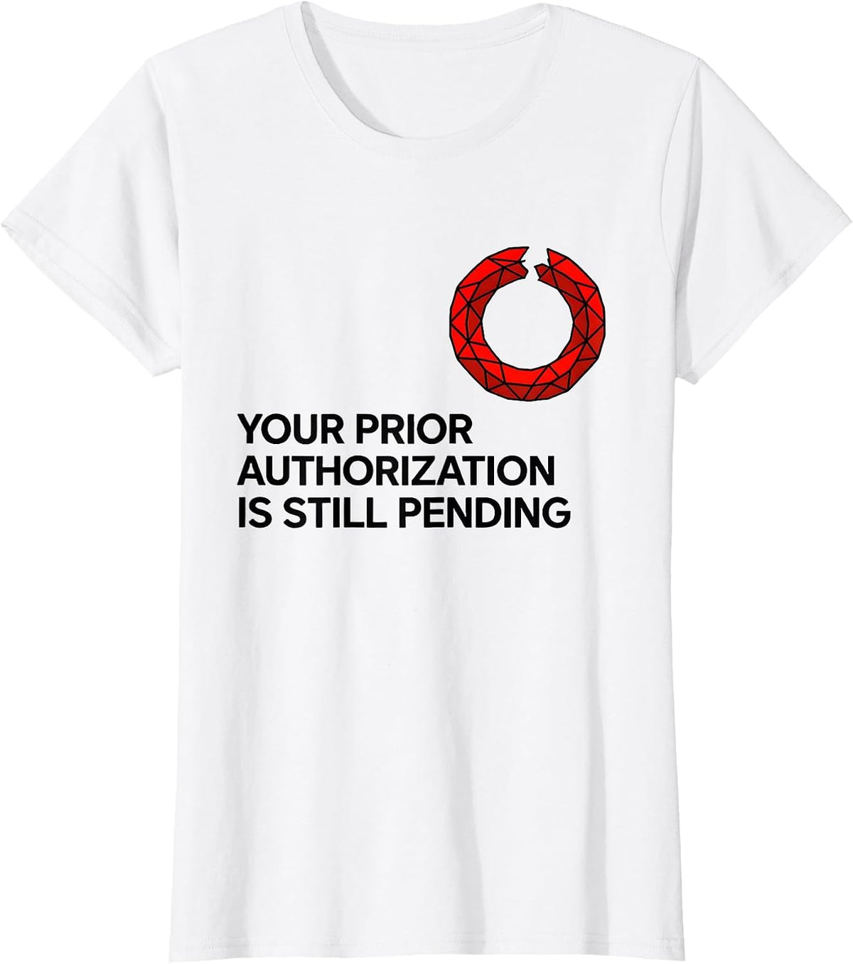 Your Prior Authorization Is Still Pending Funny Pharmacy T-Shirt - White