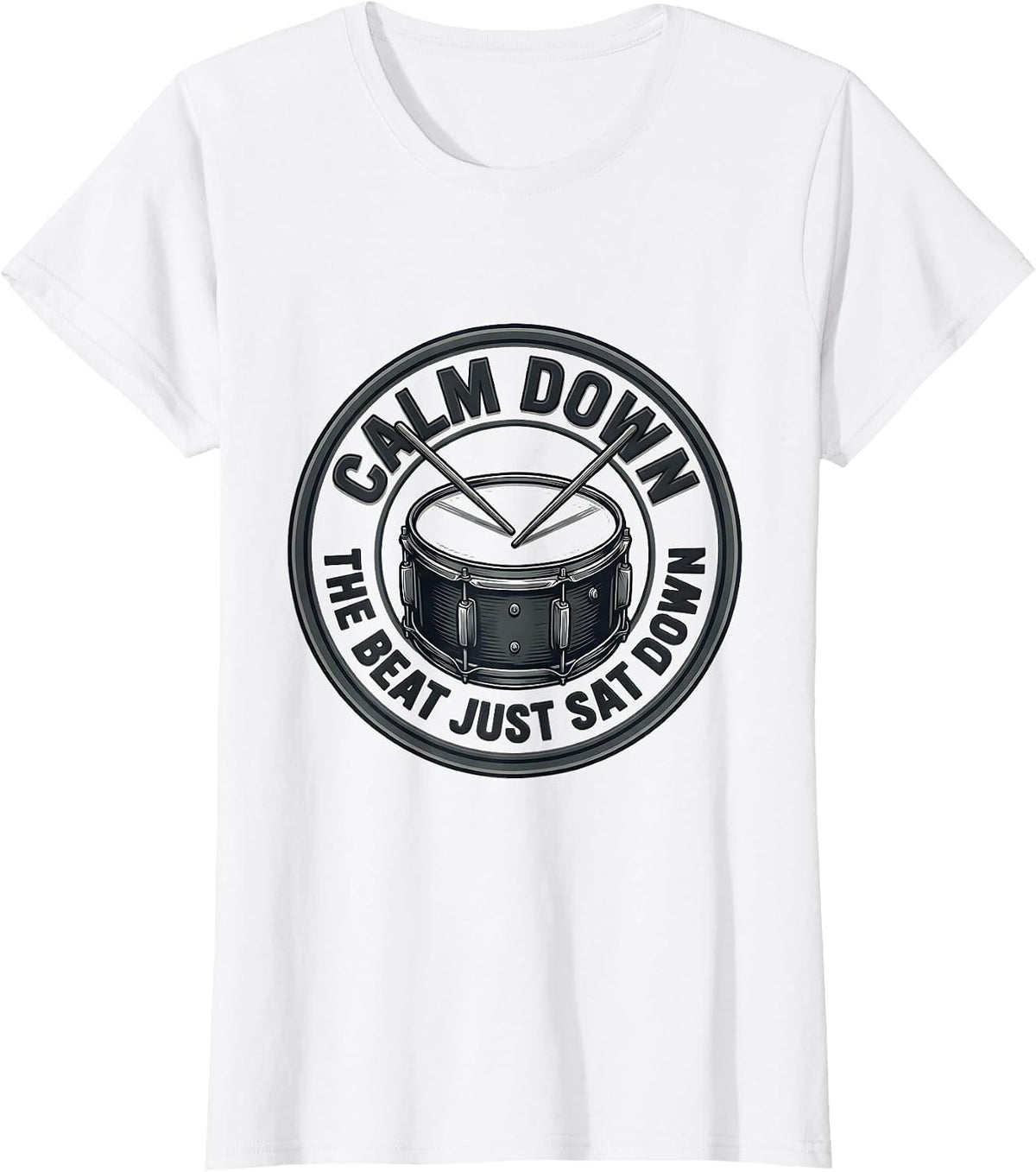 Women's Calm Down, The Beat Just Sat Down Funny Drummer Drumset T-Shirt - White