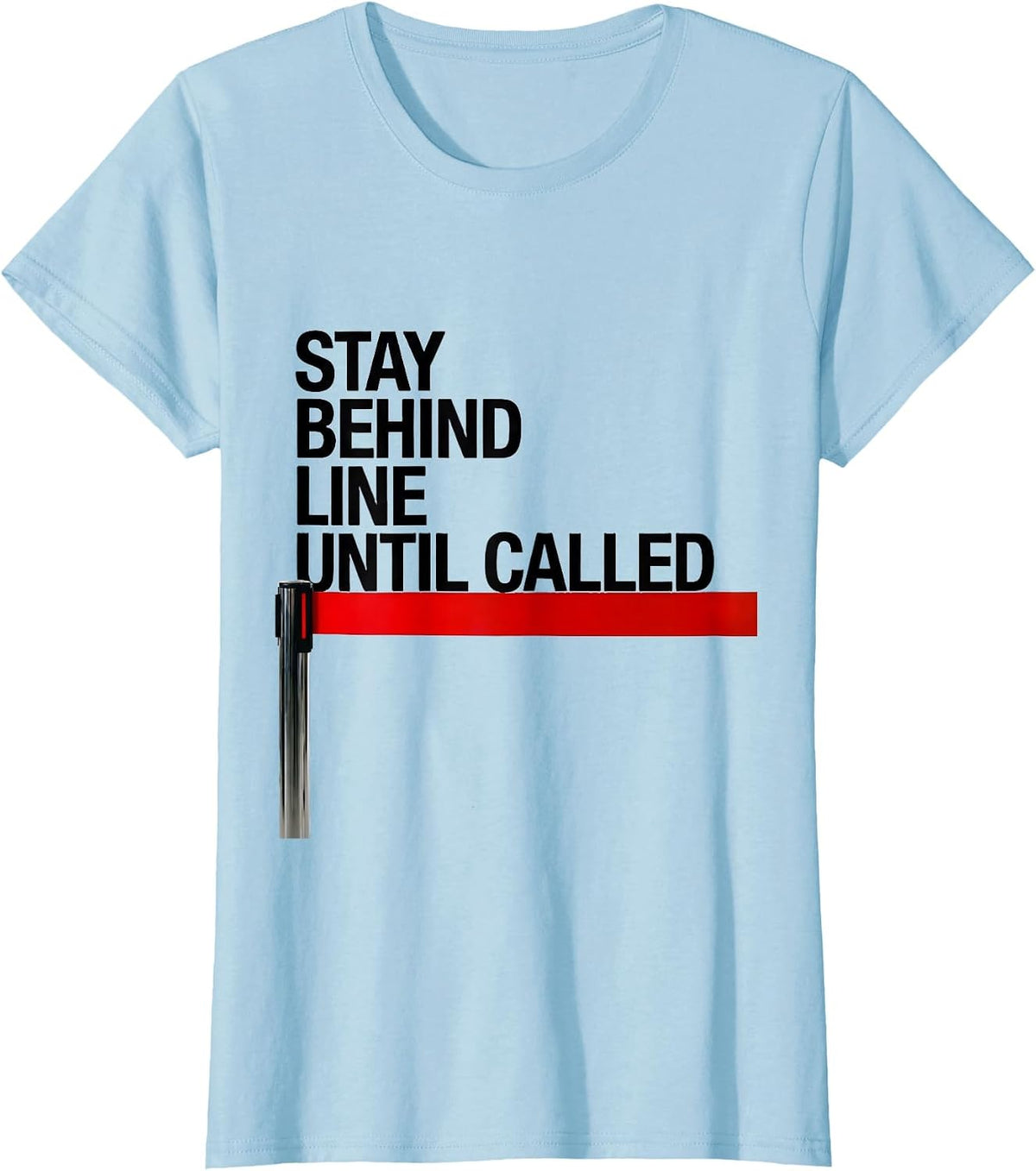Women's STAY BEHIND LINE UNTIL CALLED Carnival Crew Event Staff T-Shirt - Baby Blue