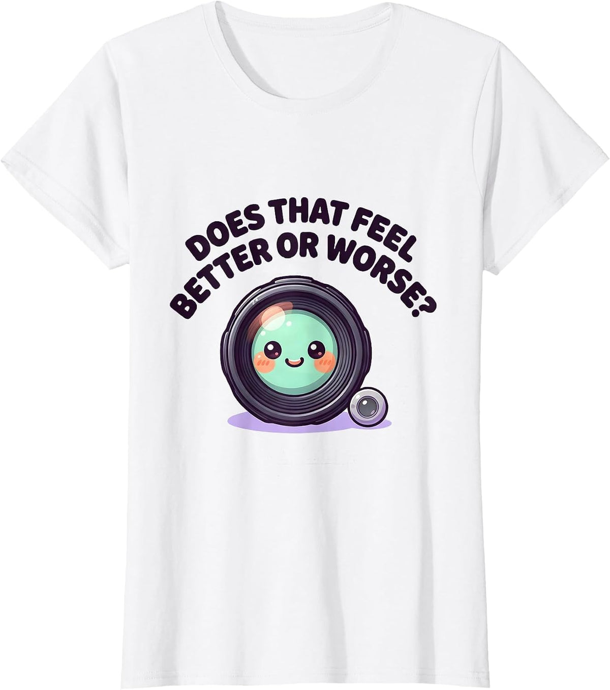 Women's Does That Feel Better Or Worse Cute Kawaii Optometry Eye T-Shirt - White