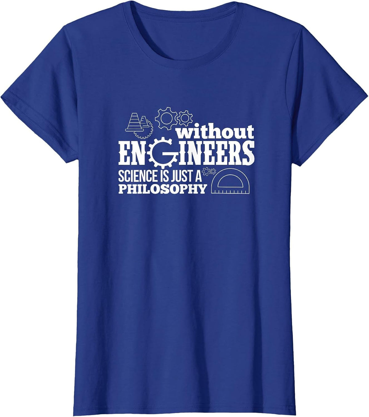 Engineering Without Engineers Science is Just A Philosophy T-Shirt - Royal Blue