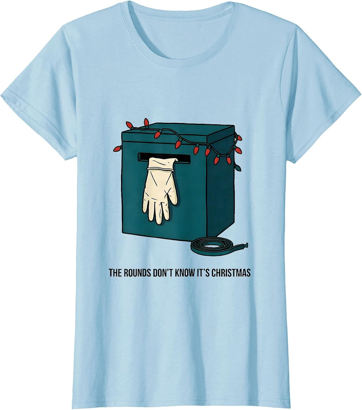 The Rounds Don't Know It's Christmas Funny Phlebotomist T-Shirt - Baby Blue