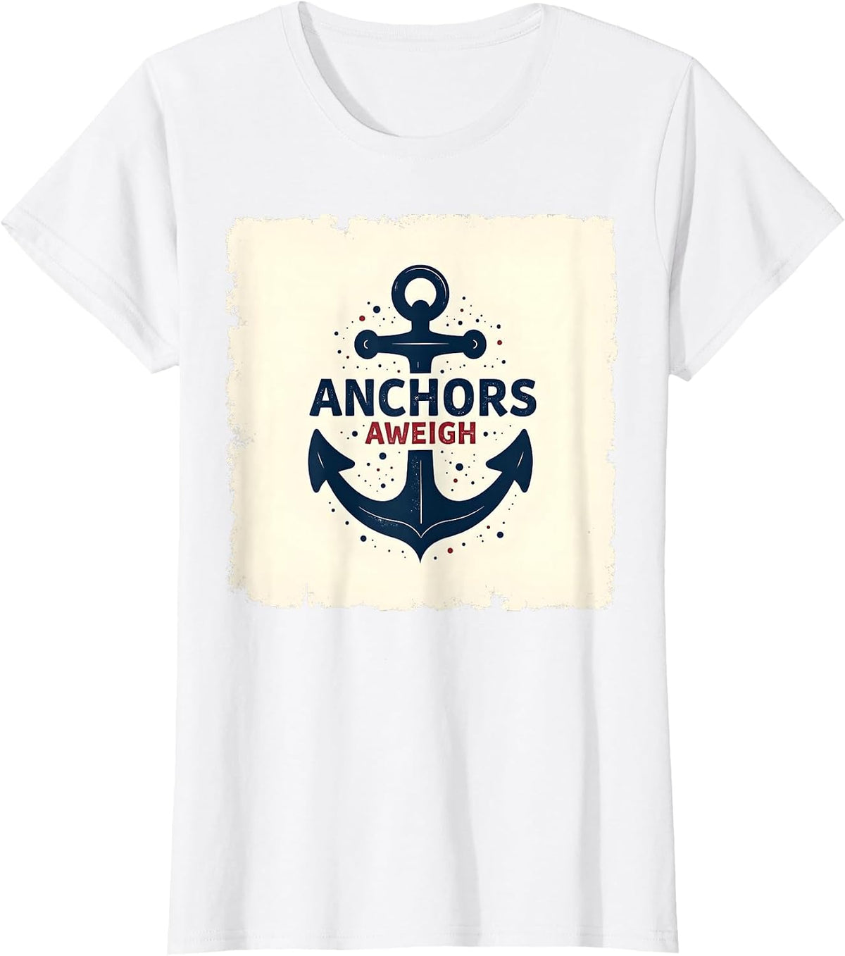 Anchors Aweigh Nautical Theme Design for Sailors T-Shirt - White