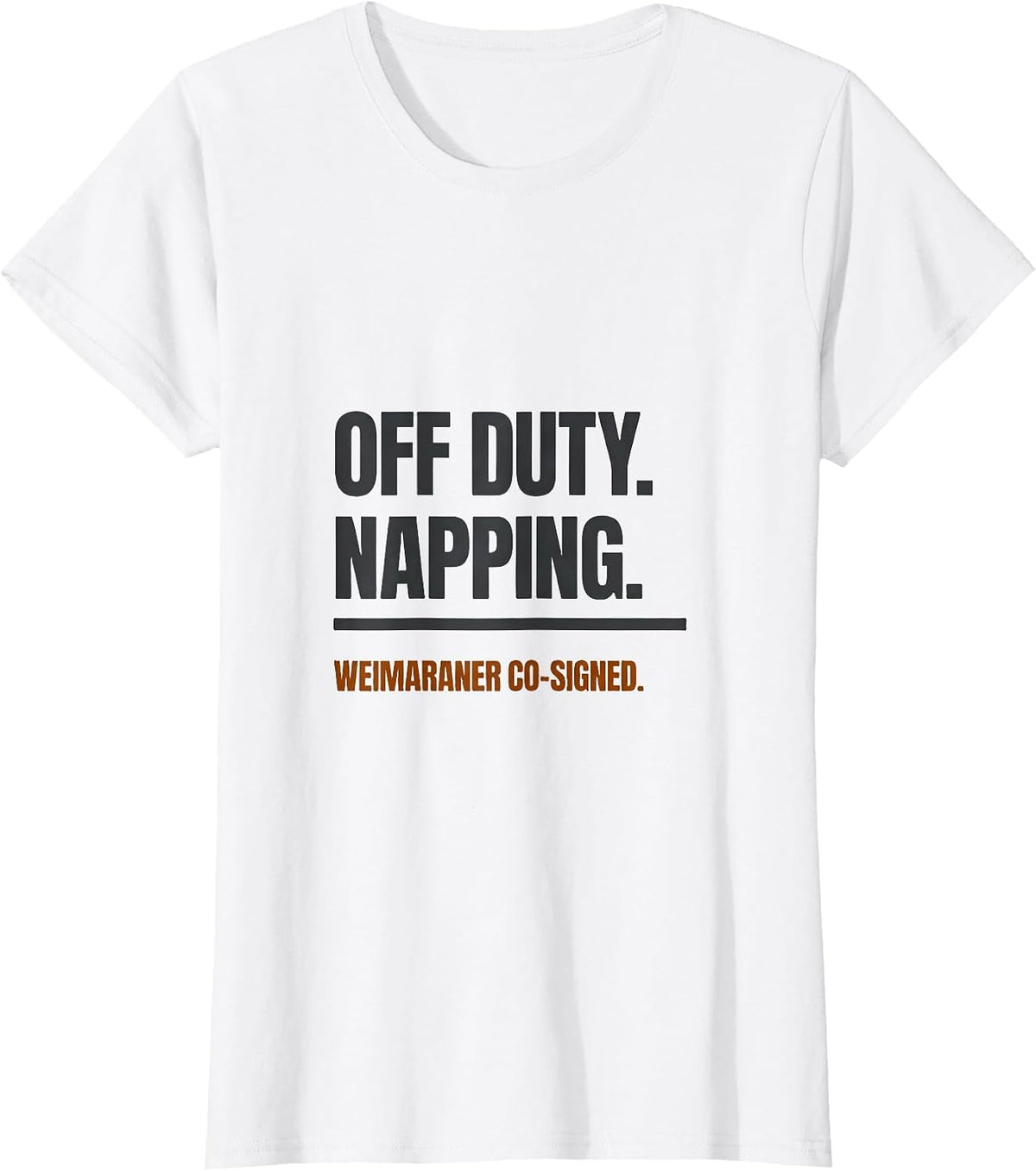 Women's Off Duty Napping Weimaraner Co-Signed Dog Lover T-Shirt - White