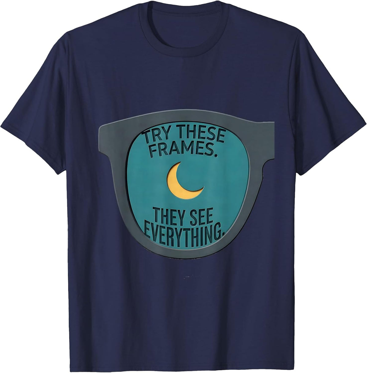 Try These Frames They See Everything Funny Optometry T-Shirt - Navy Blue