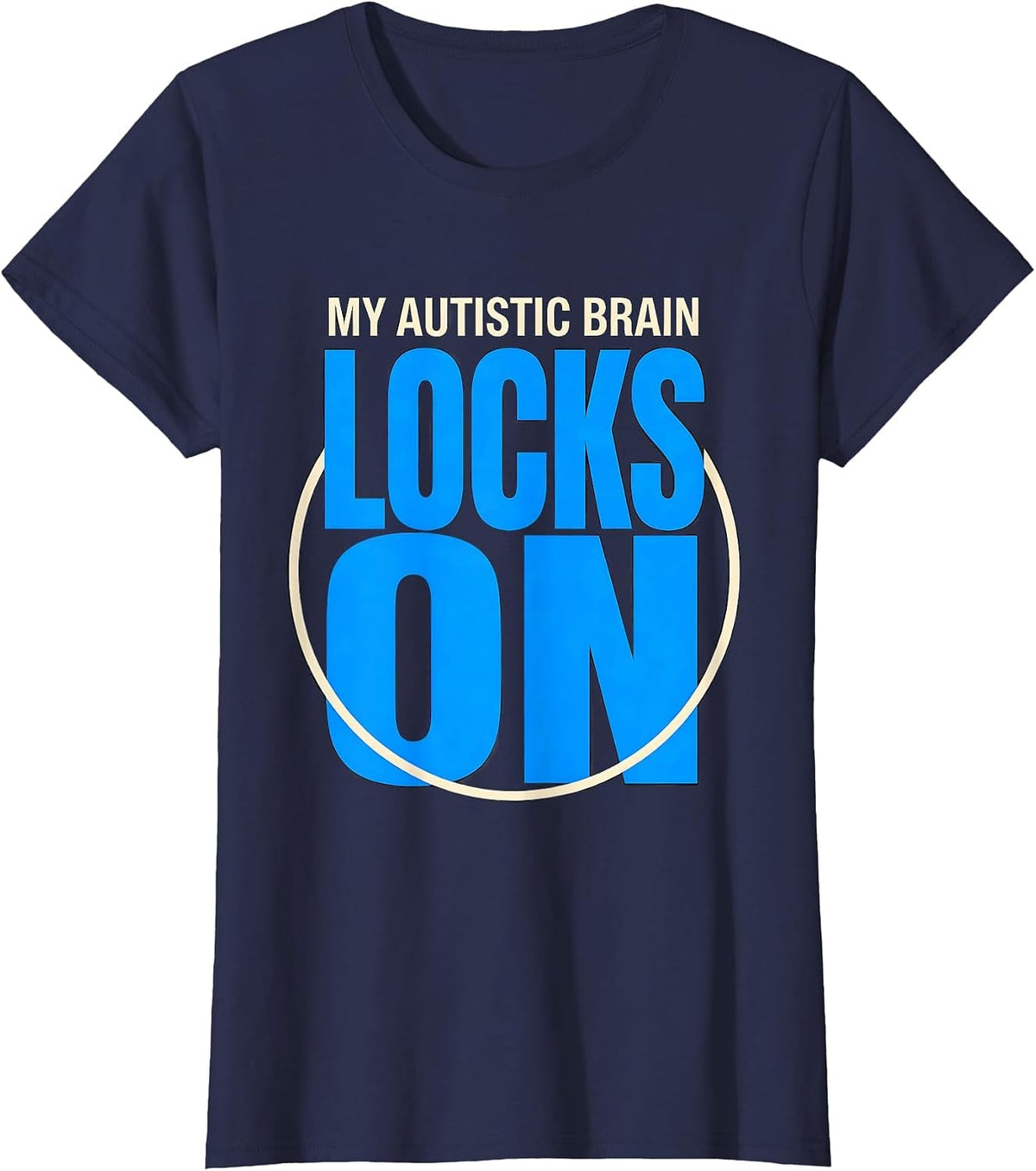 Women's My Autistic Brain Locks On Funny Neurodivergent Awareness T-Shirt - Navy Blue