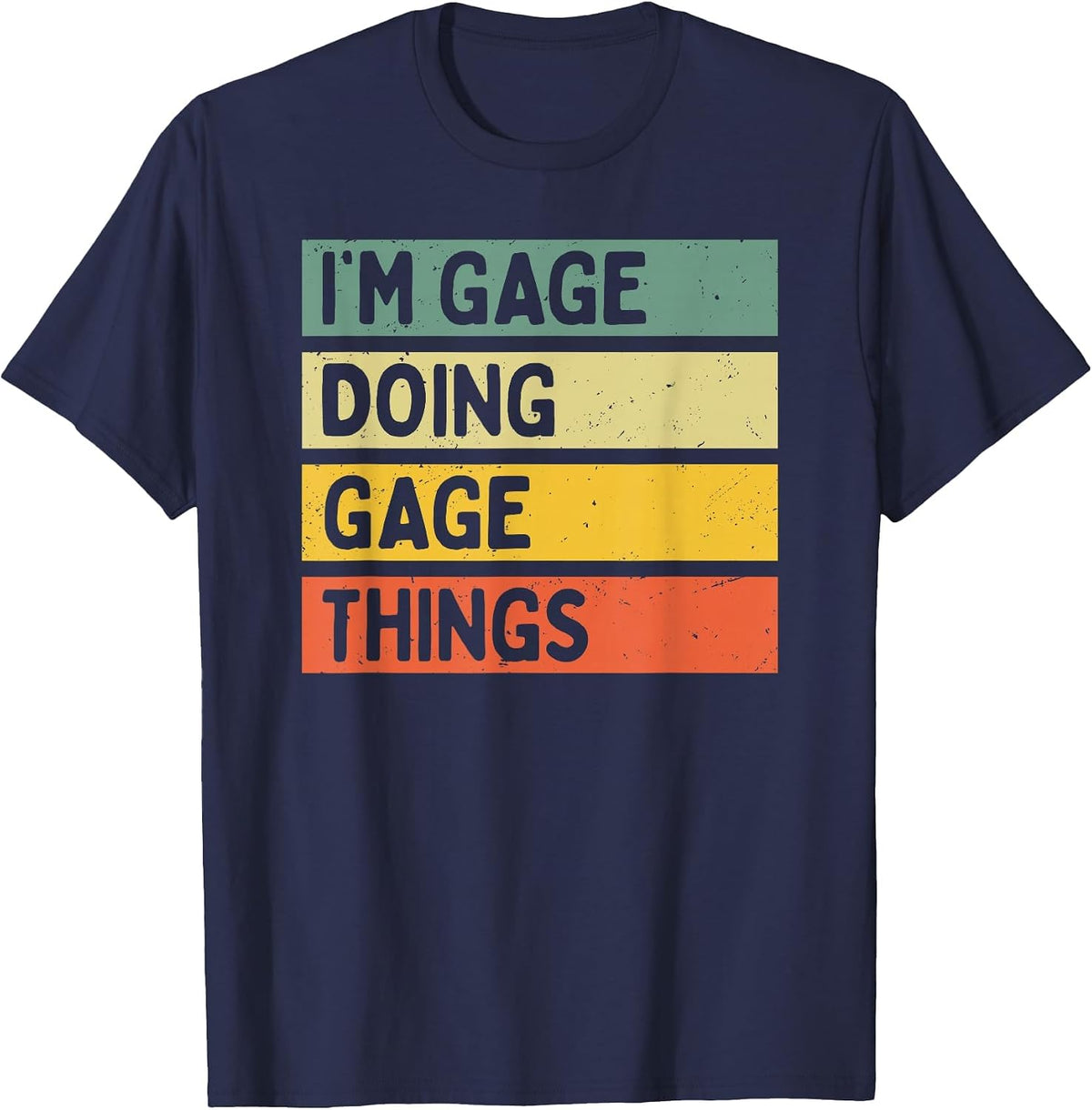 I'm Gage Doing Gage Things Funny Personalized Quote T-Shirt - Navy Blue