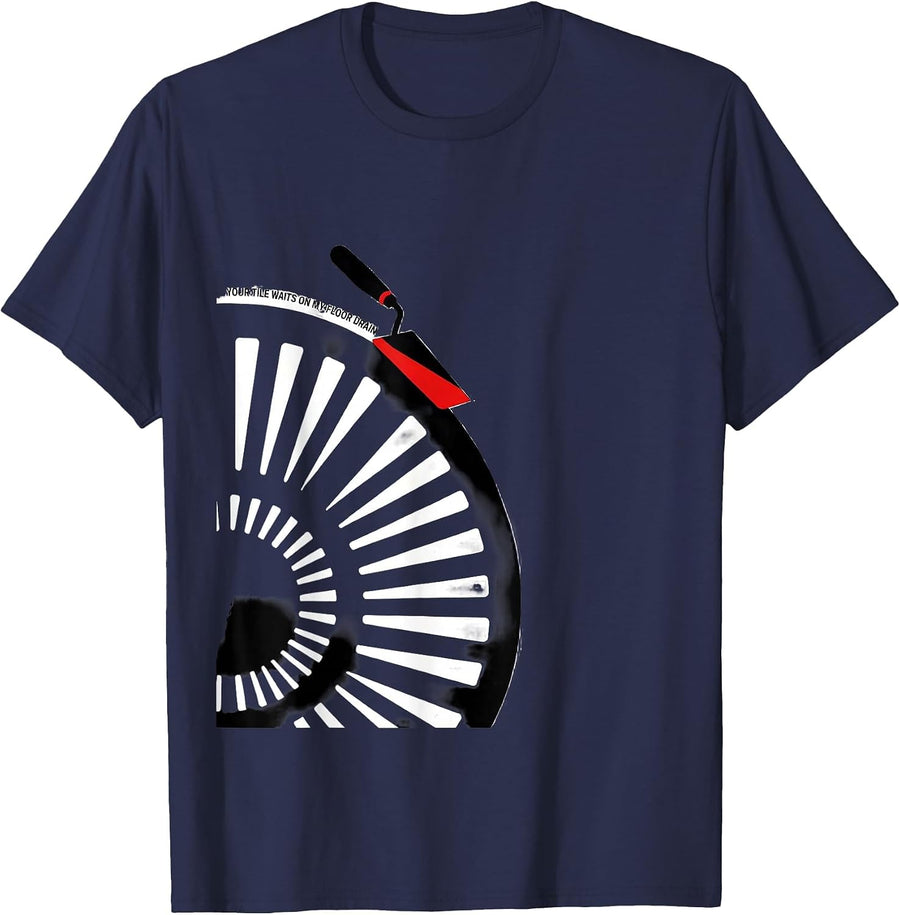 Your Tile Waits On My Floor Drain Funny Plumber Gift T-Shirt - Navy Blue