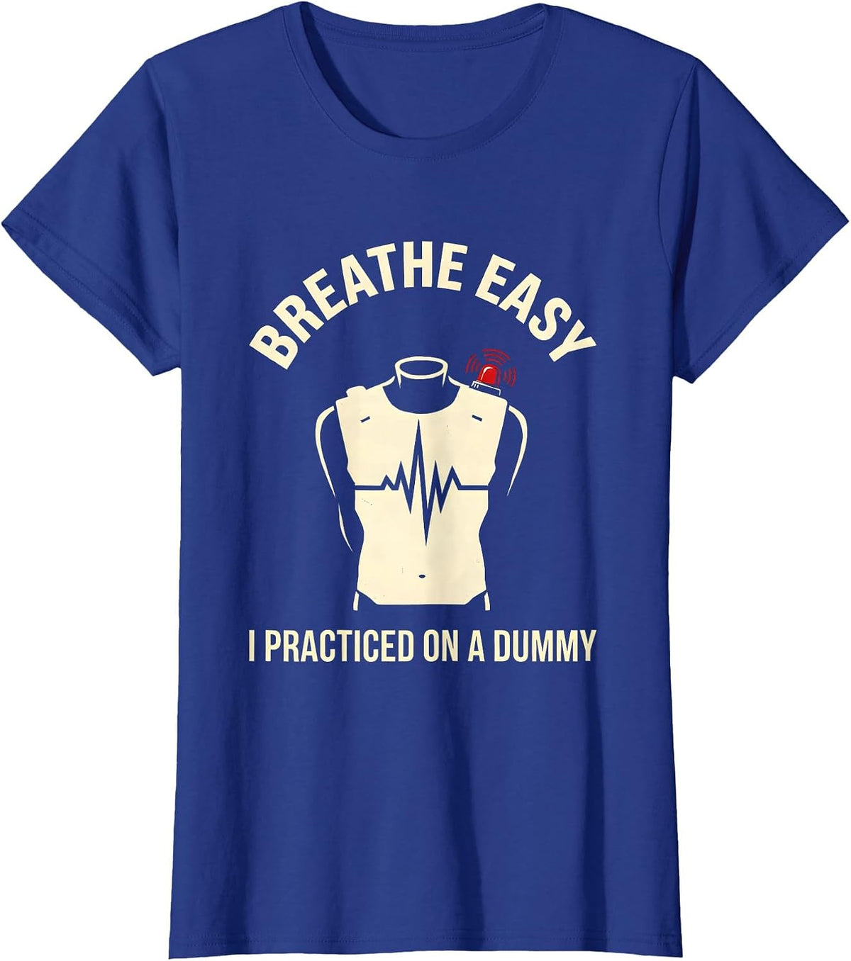 Women's Breathe Easy I Practiced On A Dummy Funny EMT Paramedic T-Shirt - Royal Blue