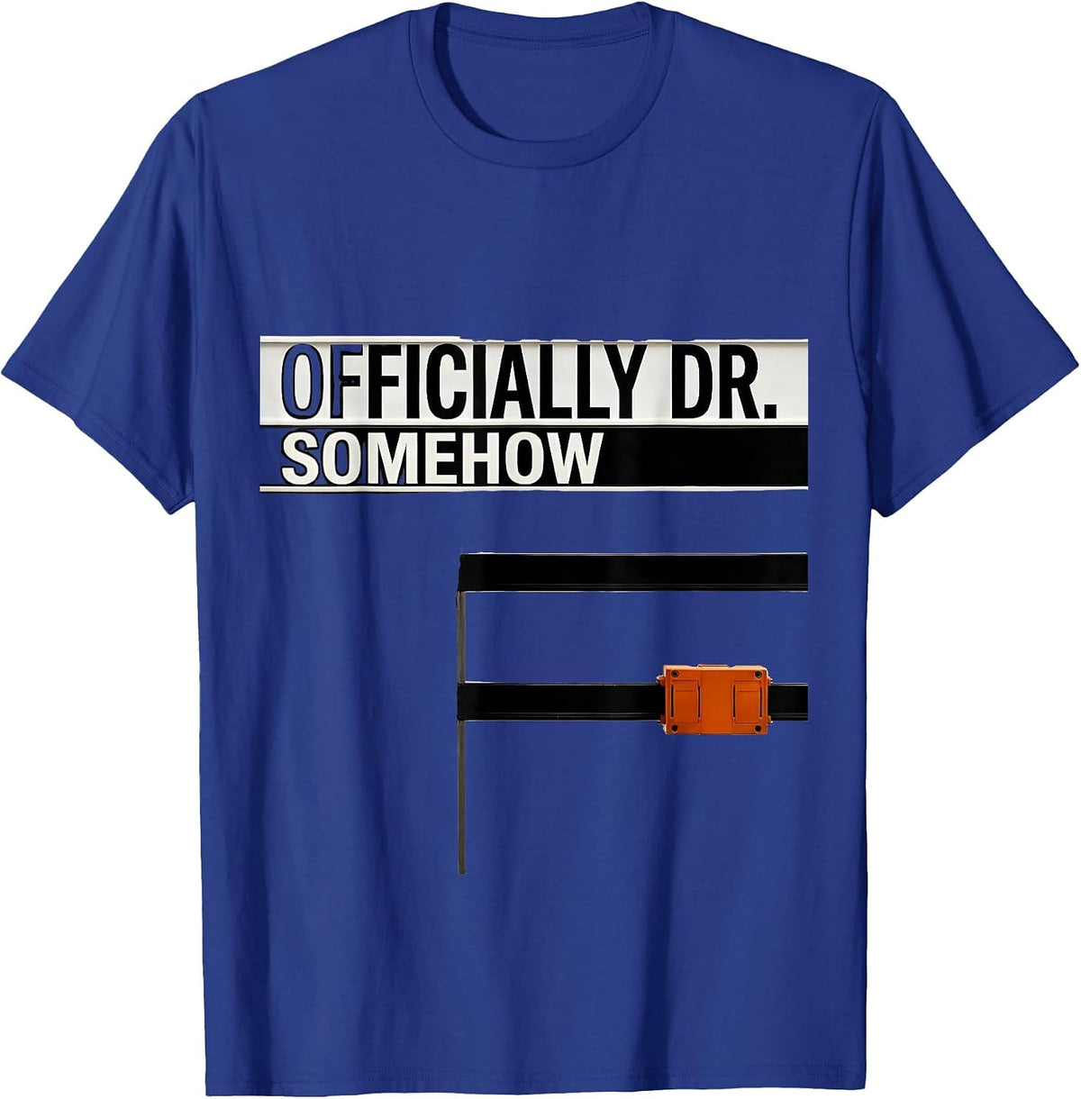 Officially Dr., Somehow Funny PhD Graduation Doctoral T-Shirt - Royal Blue
