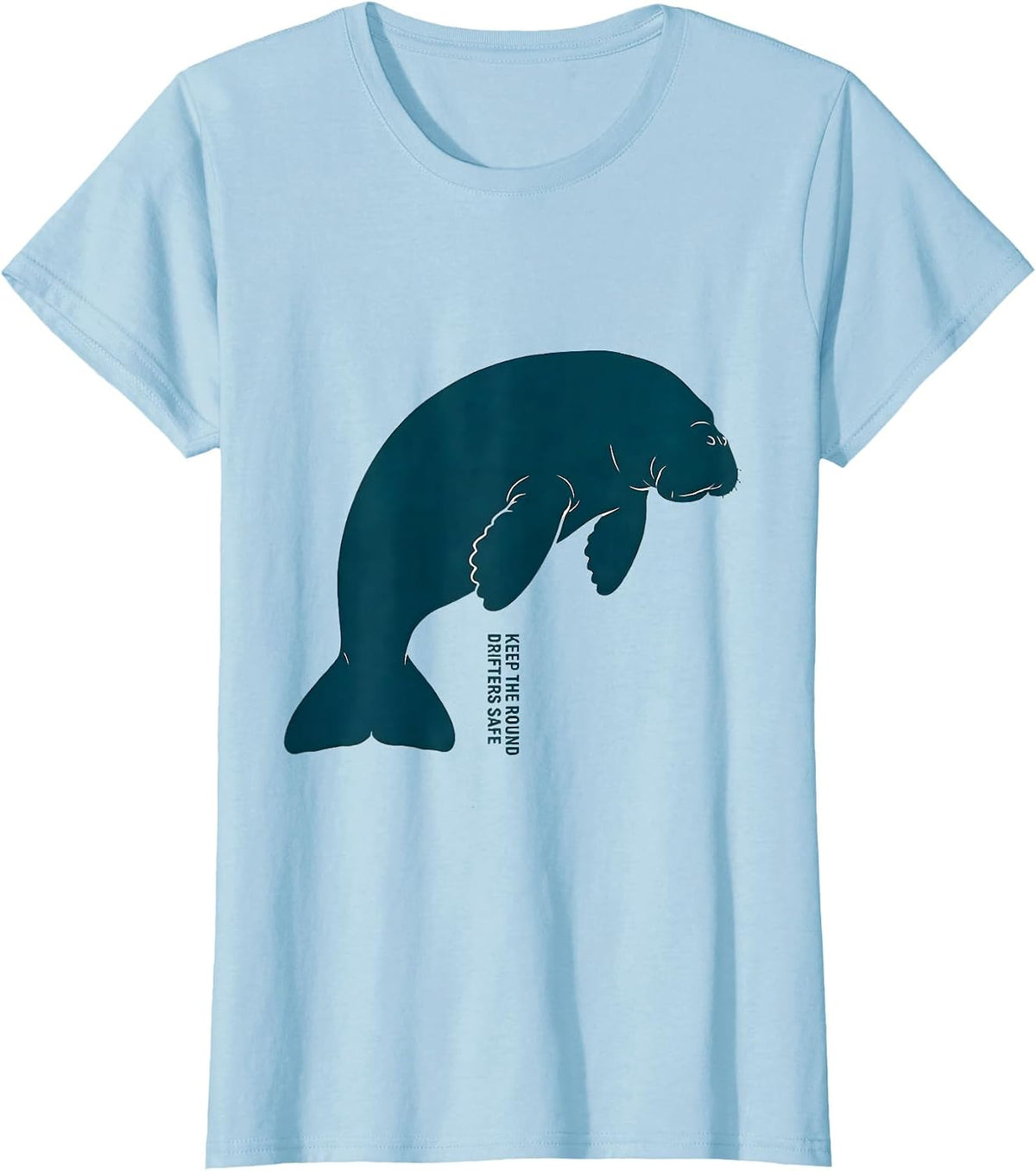 Women's Keep The Round Drifters Safe Funny Manatee Ocean Animal T-Shirt - Baby Blue