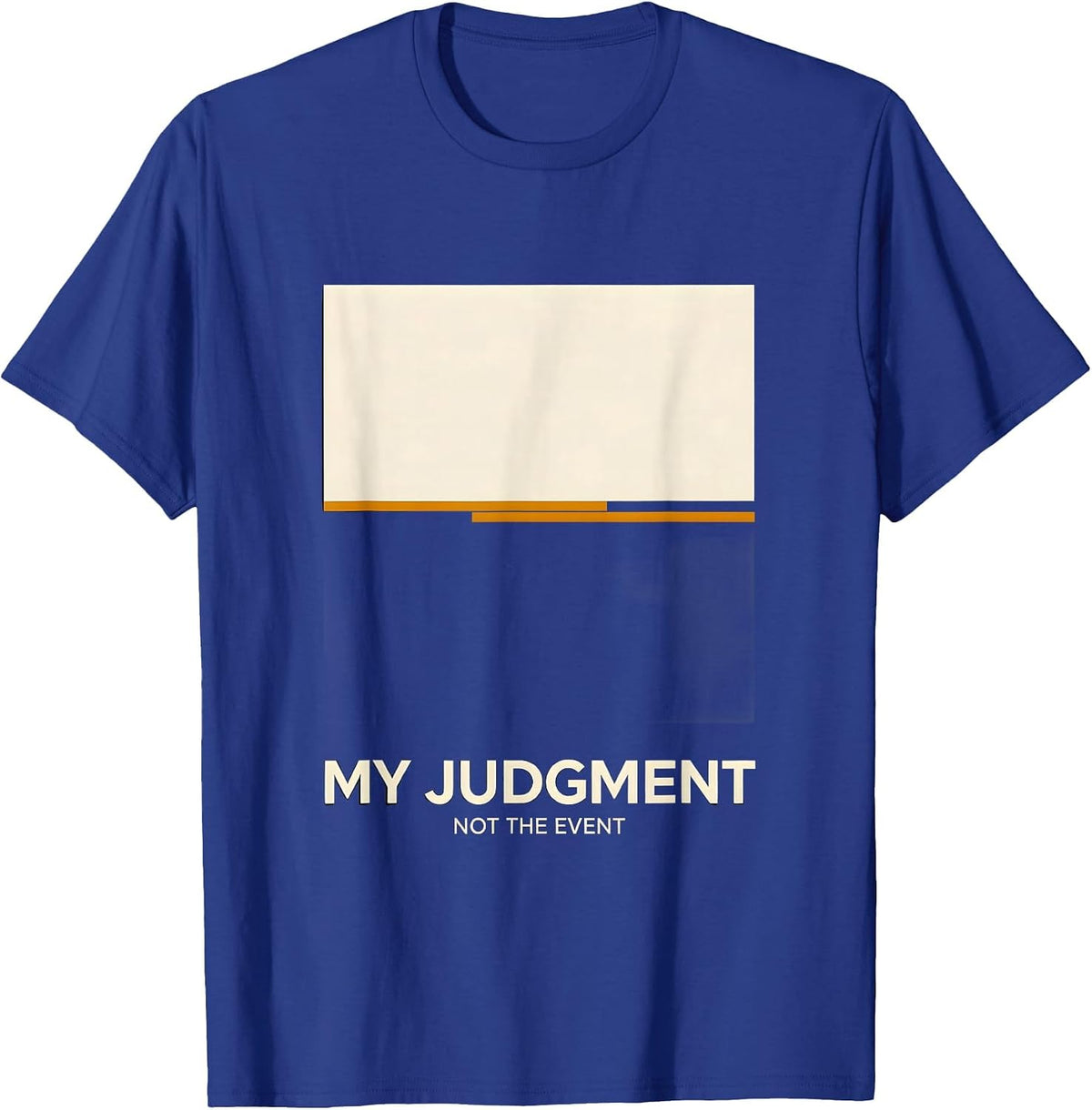 My Judgment Not The Event Stoic Philosophy Marcus Aurelius T-Shirt - Royal Blue