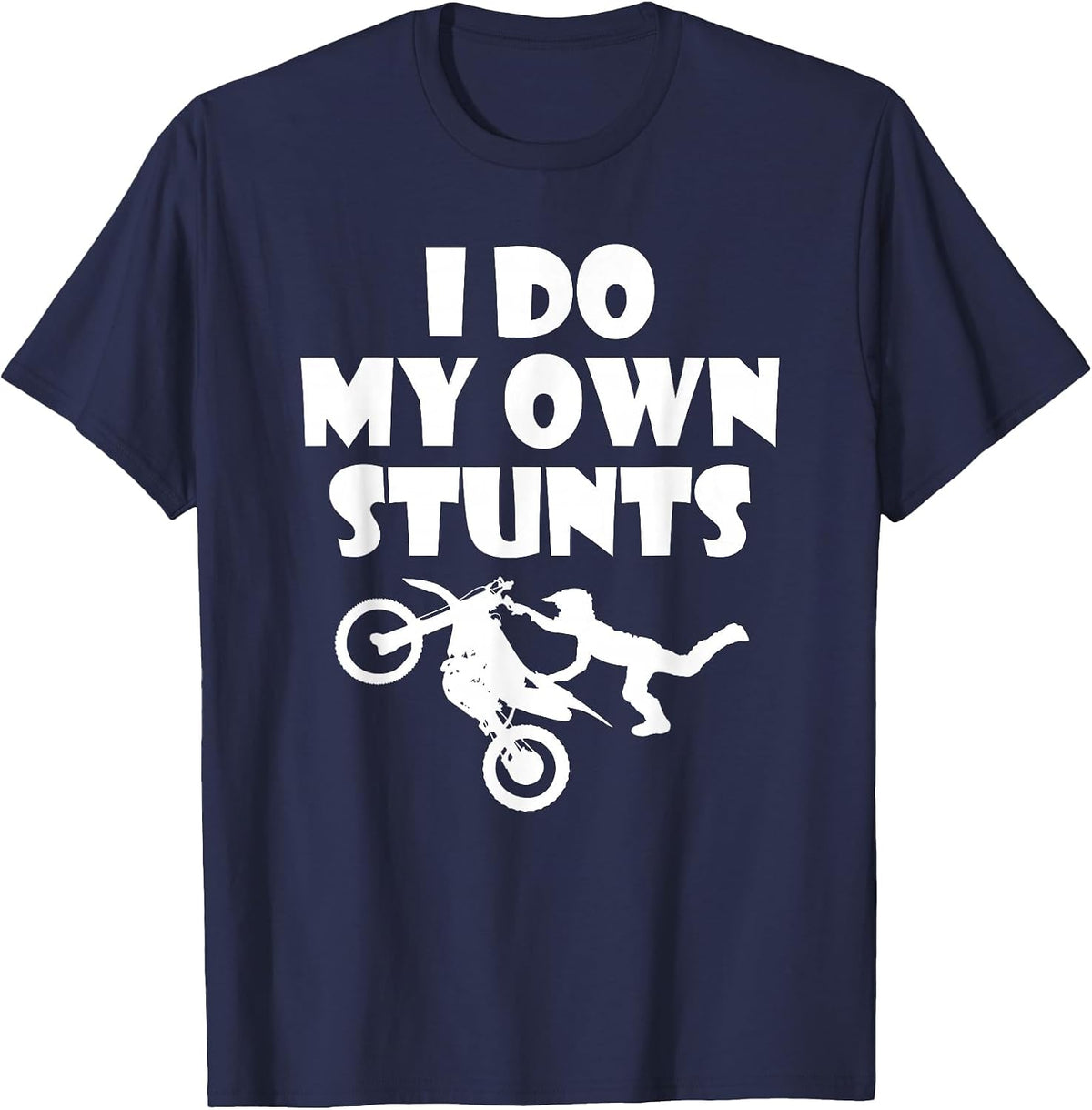 I Do My Own Stunts Motorcycle T-Shirt | Funny Motorbike Tee T-Shirt - Navy Blue