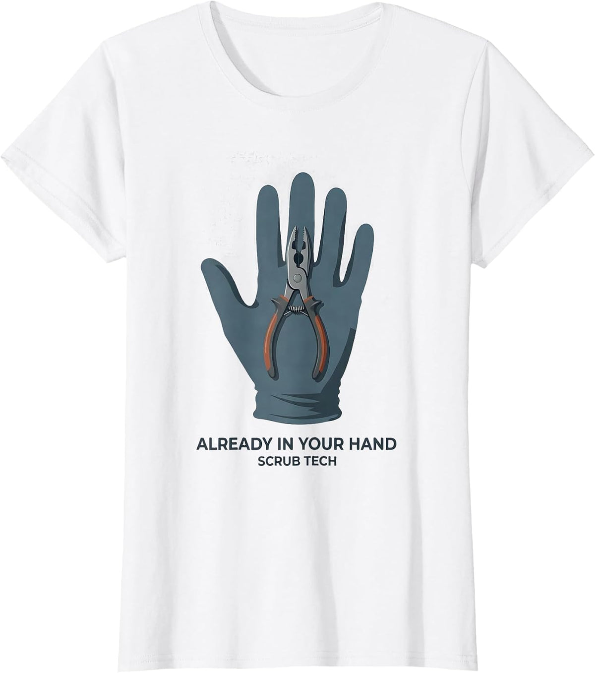 Women's Already In Your Hand Scrub Tech Surgical Technologist Humor T-Shirt - White