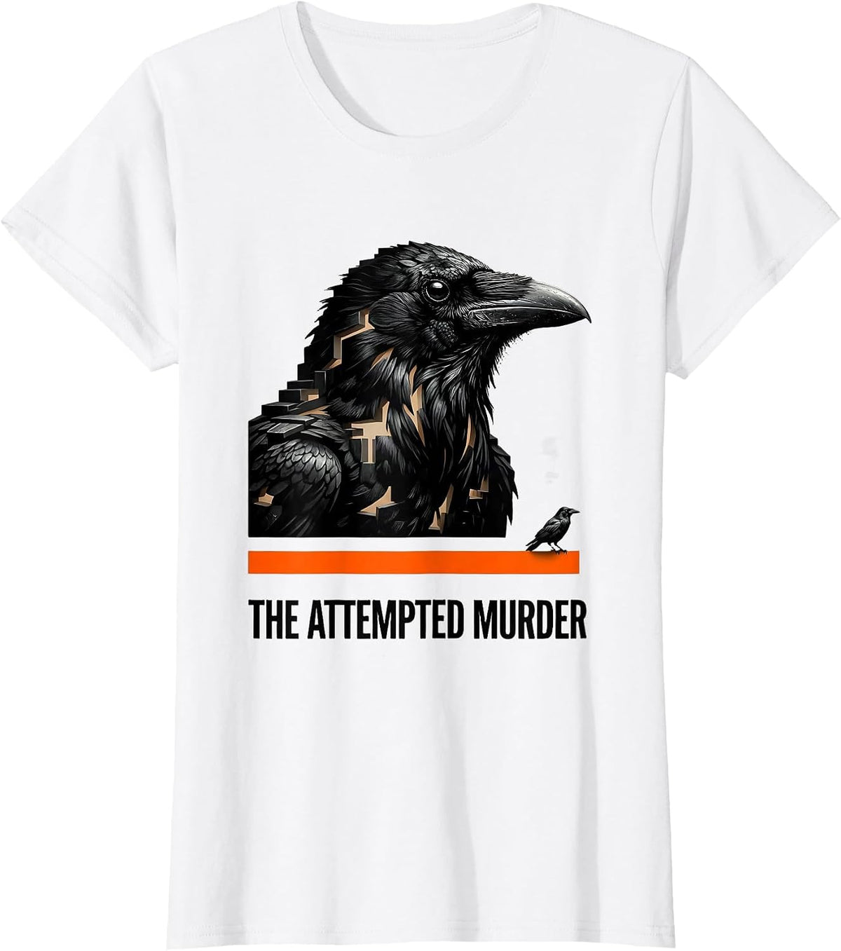 Women's The Attempted Murder Dark Humor Crow Lover Birdwatching Pun T-Shirt - White