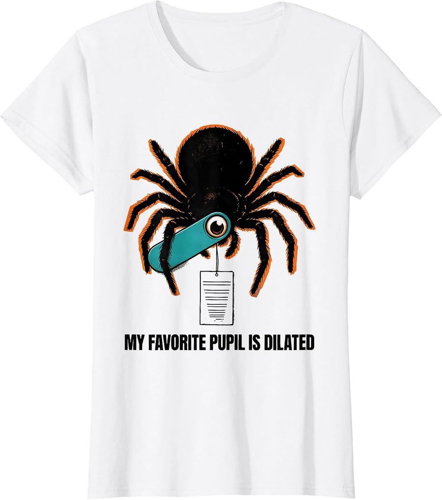 Women's My Favorite Pupil Is Dilated Funny Optometrist Eye Doctor T-Shirt - White