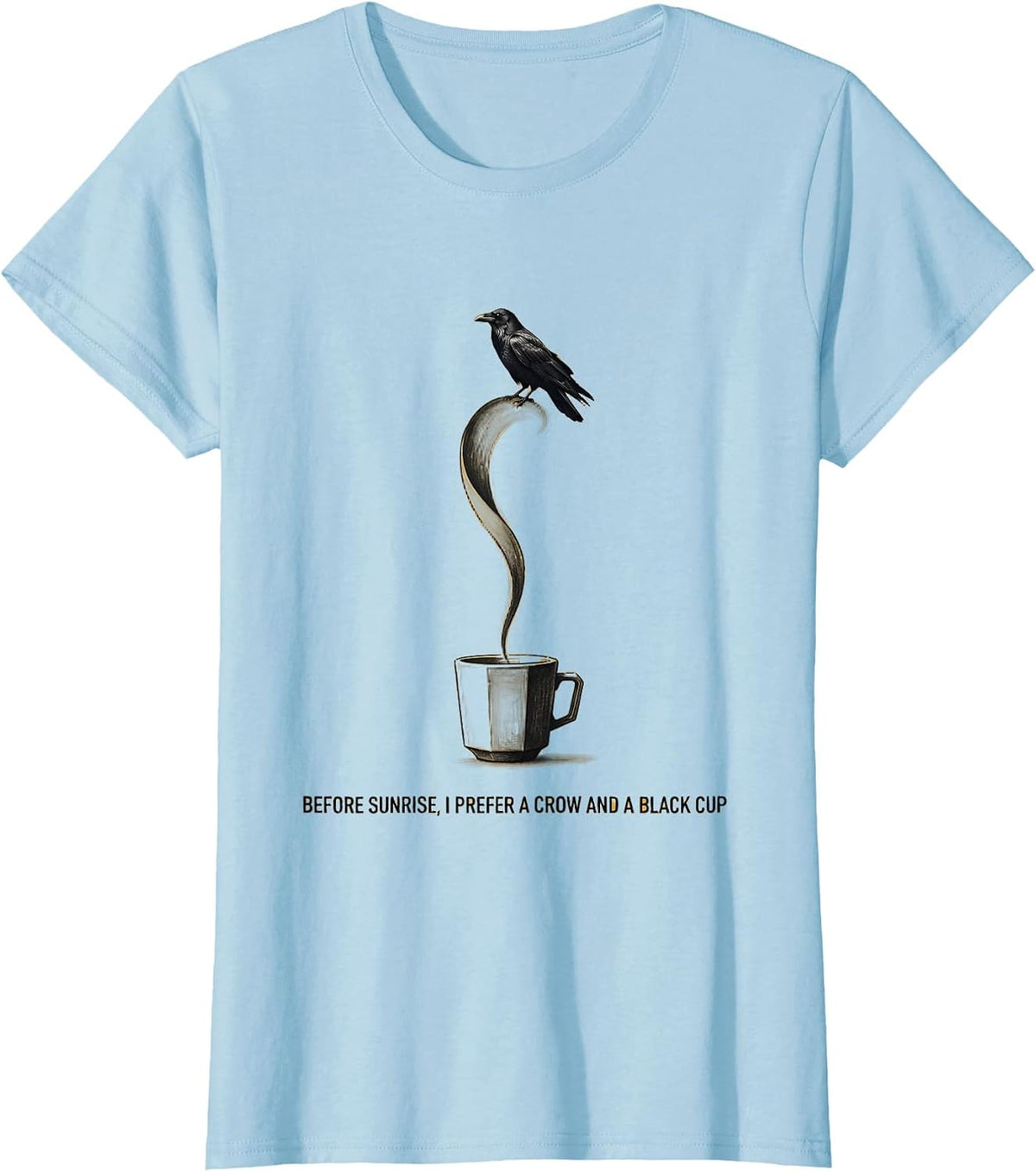 Before Sunrise, I Prefer a Crow and a Black Cup Gothic Humor T-Shirt - Baby Blue