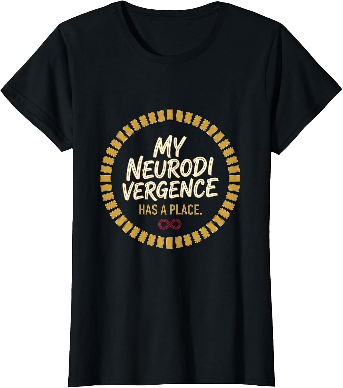 My Neurodivergence Has A Place Neurodivergent Autism ADHD T-Shirt - Black