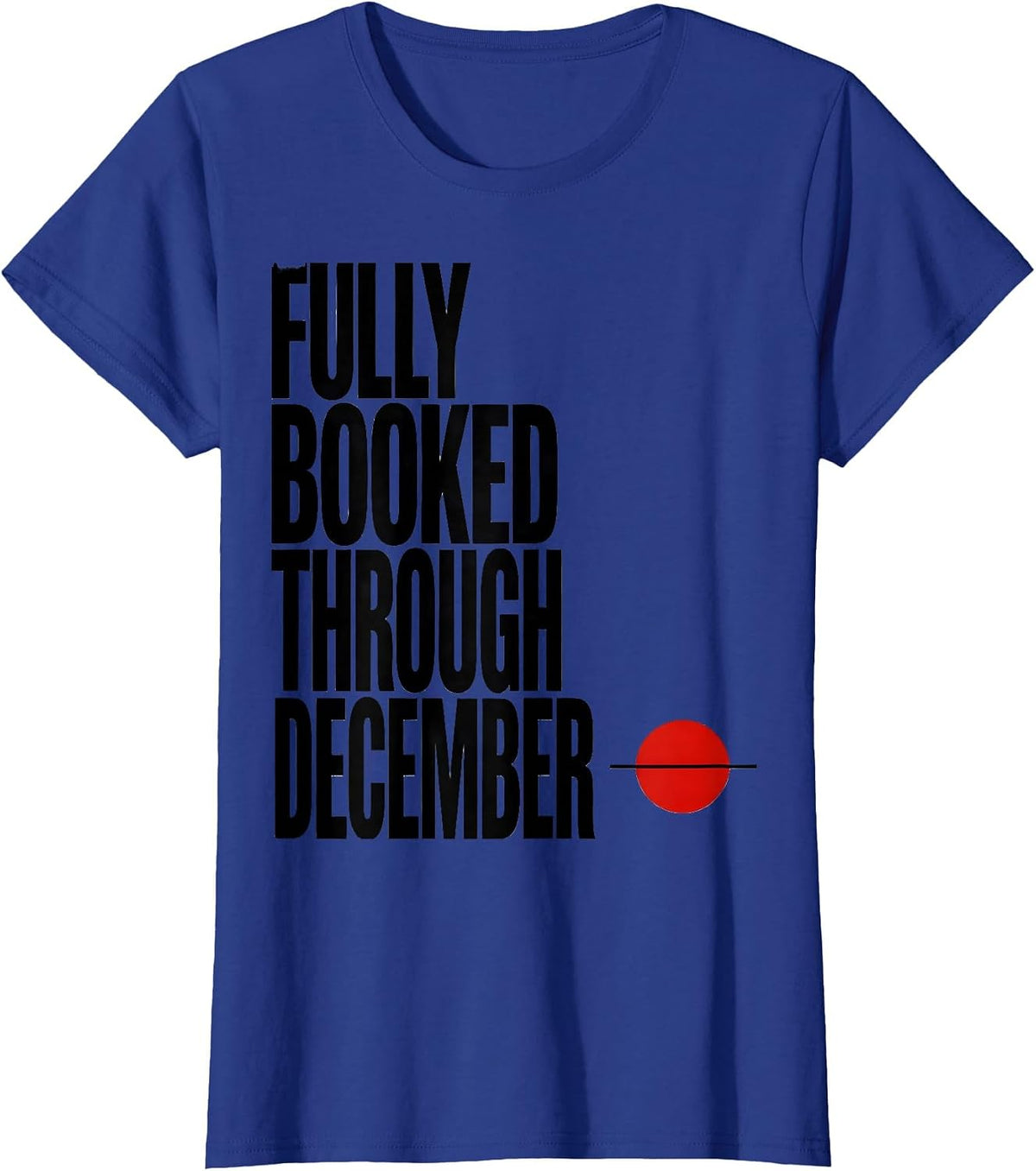Women's Fully Booked Through December Funny Optometrist Christmas T-Shirt - Royal Blue