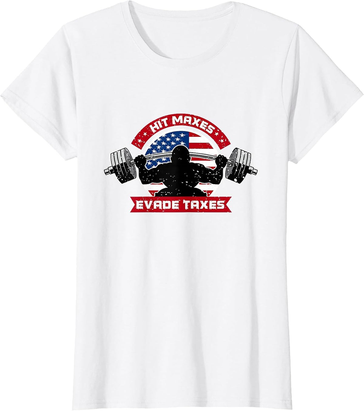 USA Flag & Pride Hit Maxes Evade Taxes Funny Gym Joke T-Shirt - White