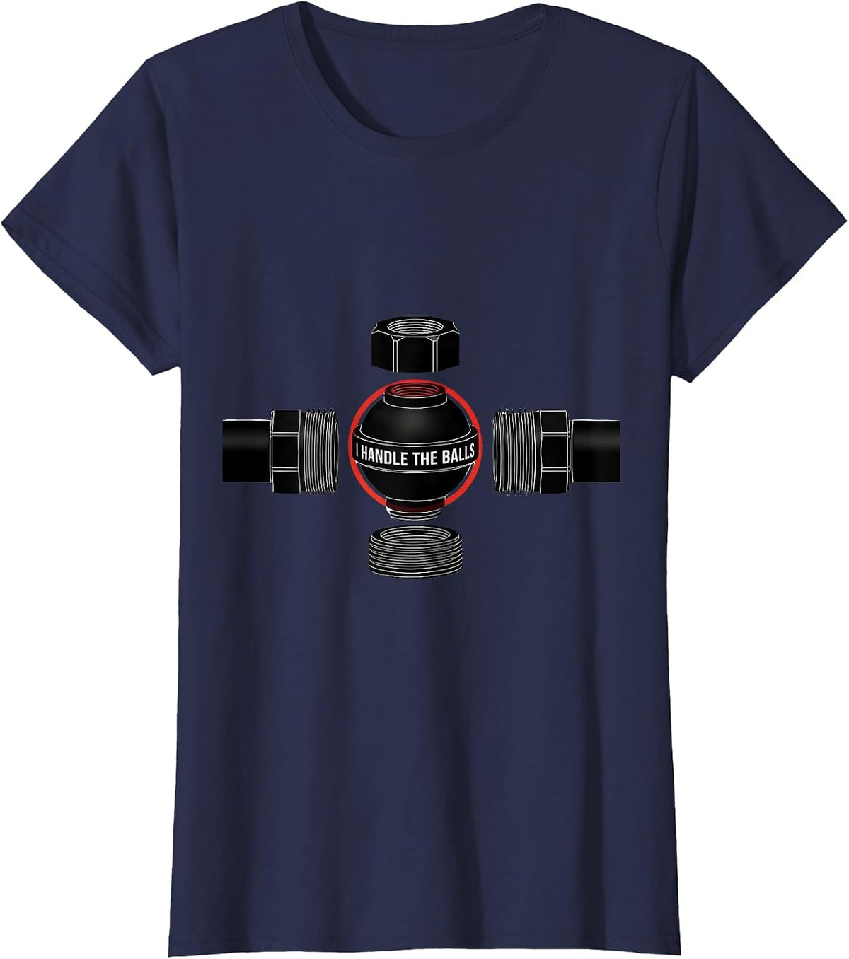 Women's I Handle The Balls Funny Plumber Pipefitter Steamfitter T-Shirt - Navy Blue