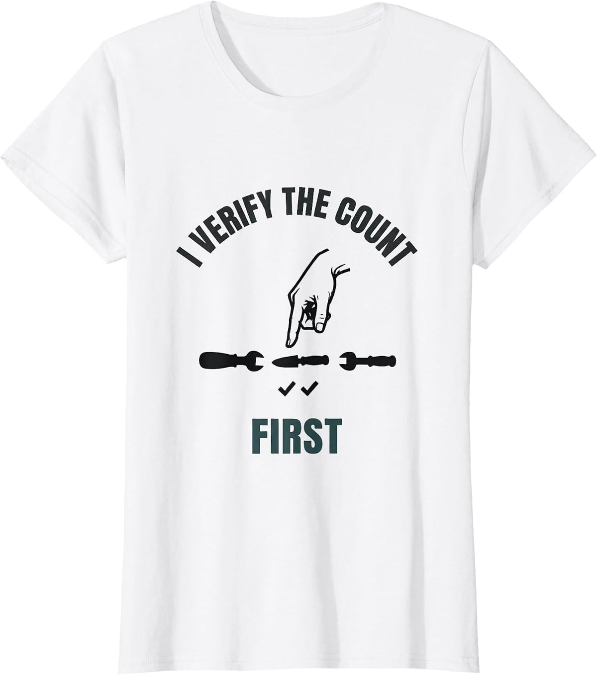 Women's I Verify The Count First Funny Surgical Tech Scrub Tech T-Shirt - White