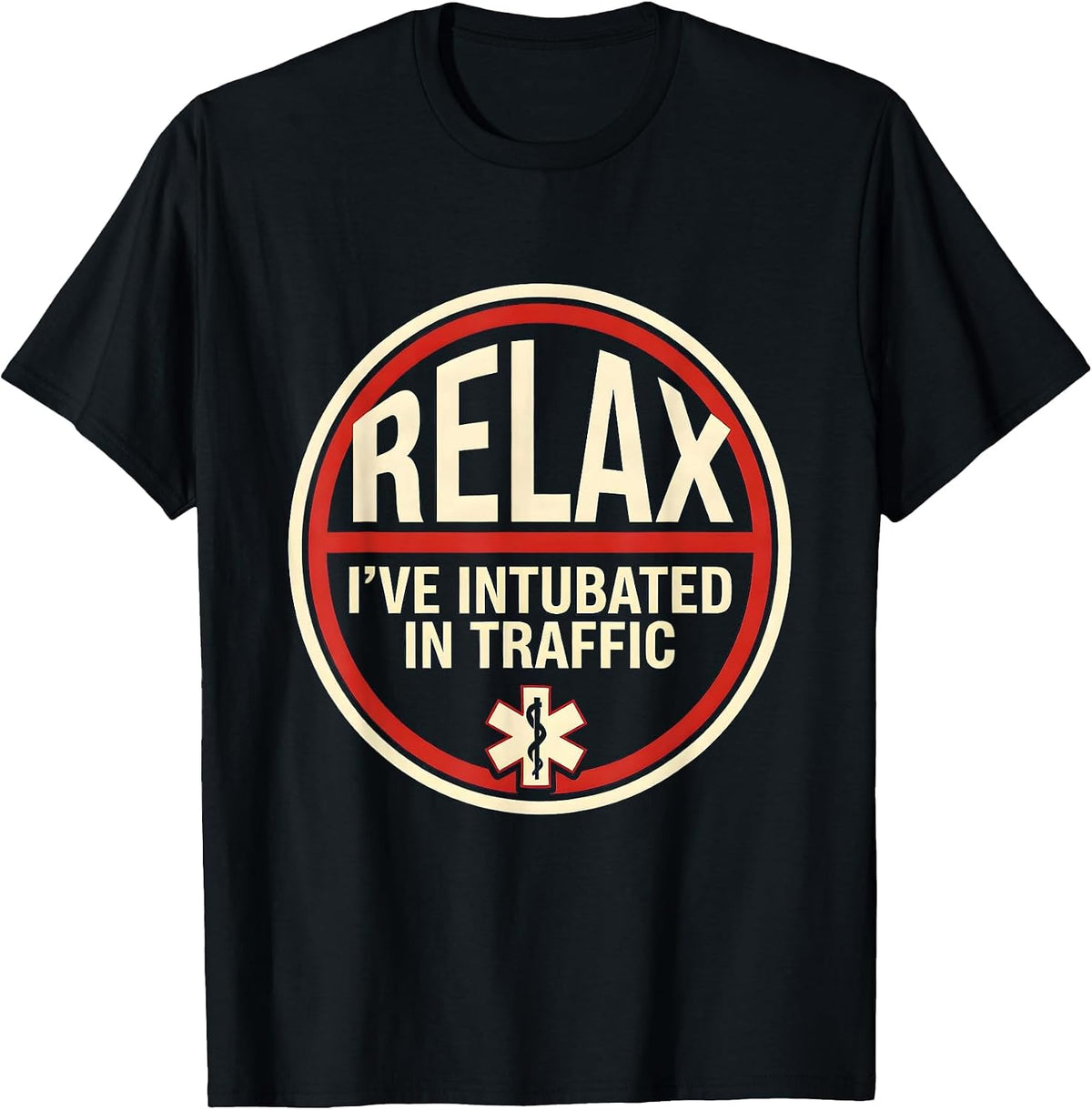 Men's Relax I've Intubated In Traffic Funny EMT Paramedic Gift T-Shirt - Black