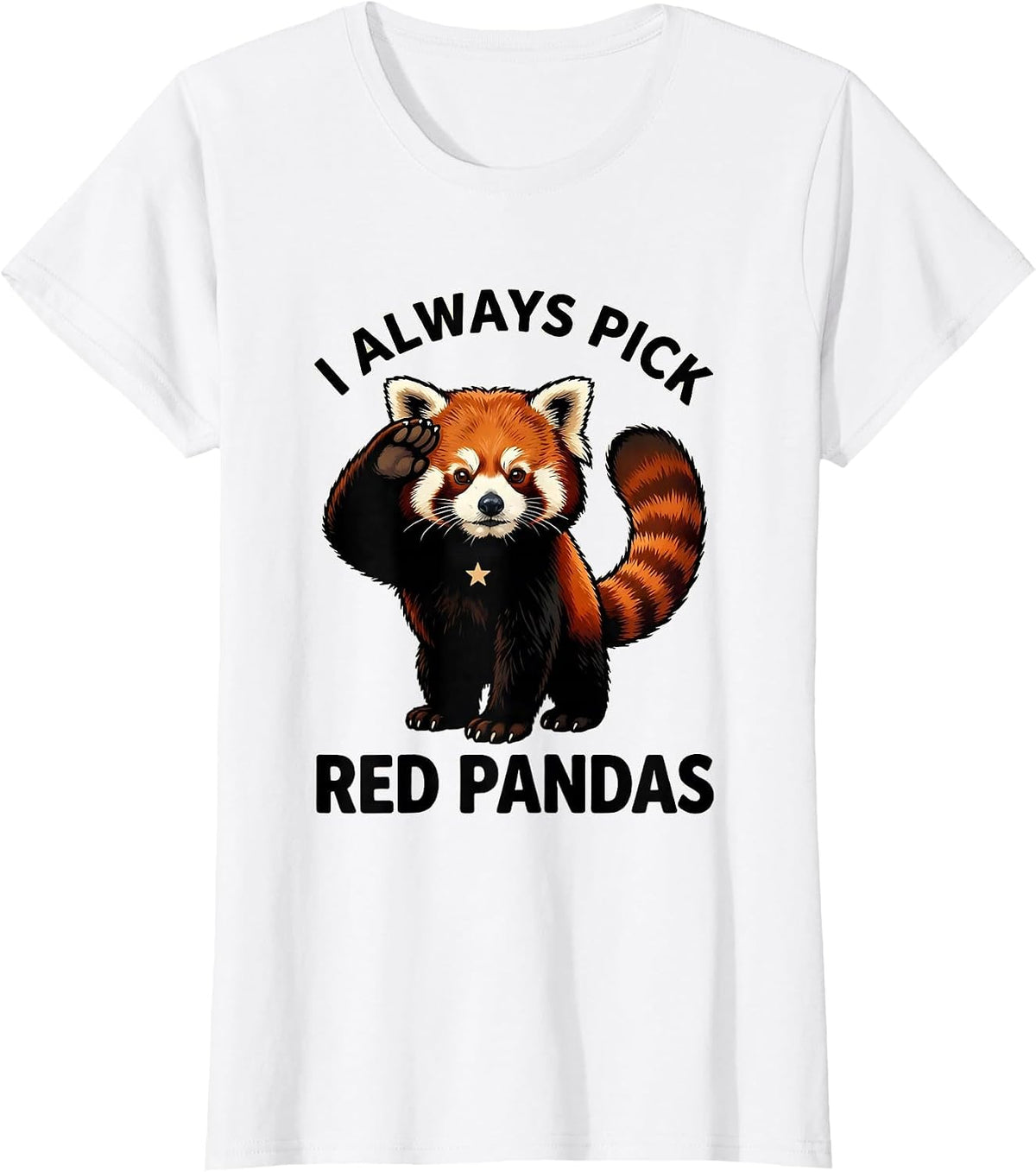 I Always Pick Red Pandas Funny Red Panda Lover Cute Animal T-Shirt - White