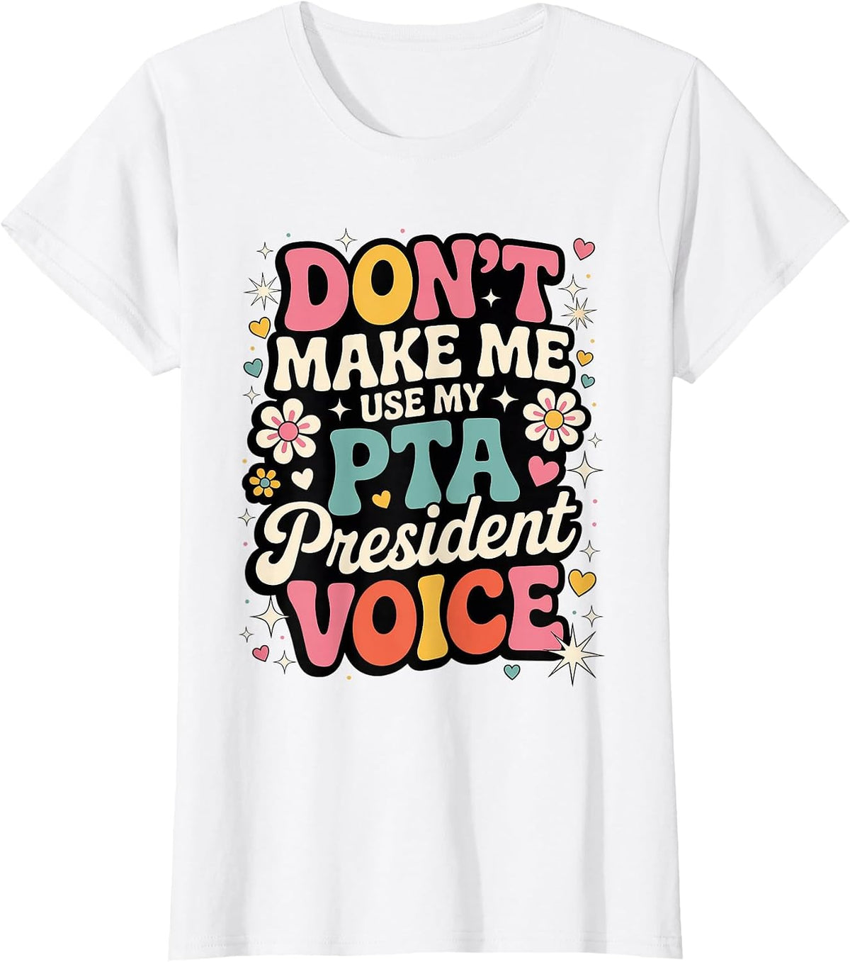 PTA President Voice School Parent Volunteer Teacher Funny T-Shirt - White