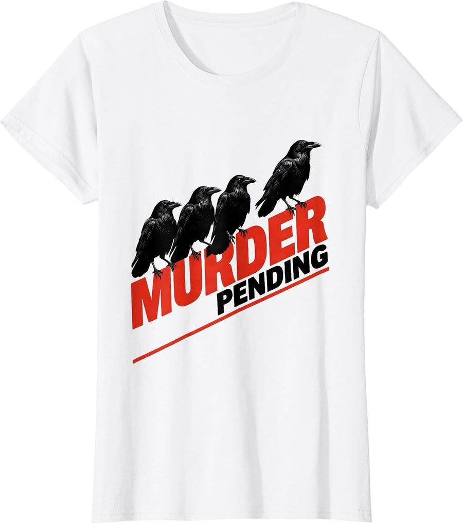 Women's Murder Pending Dark Humor Crow Raven Bird Lover Gothic T-Shirt - White