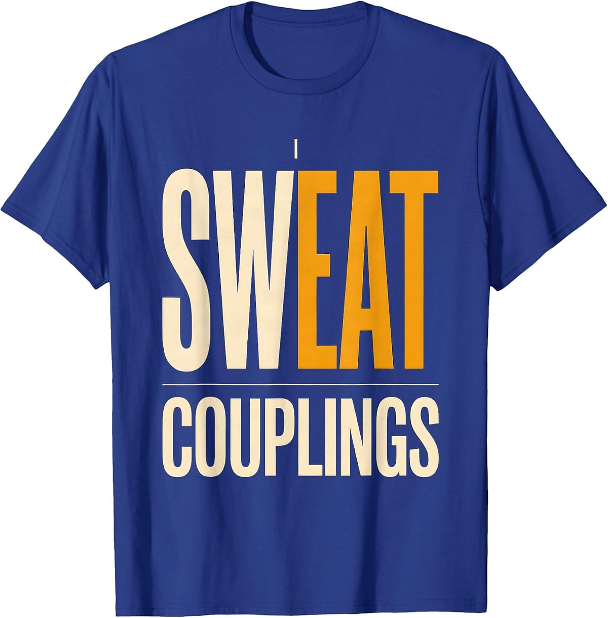 Men's I Sweat Couplings Funny Plumber Pipefitter Gift T-Shirt - Royal Blue