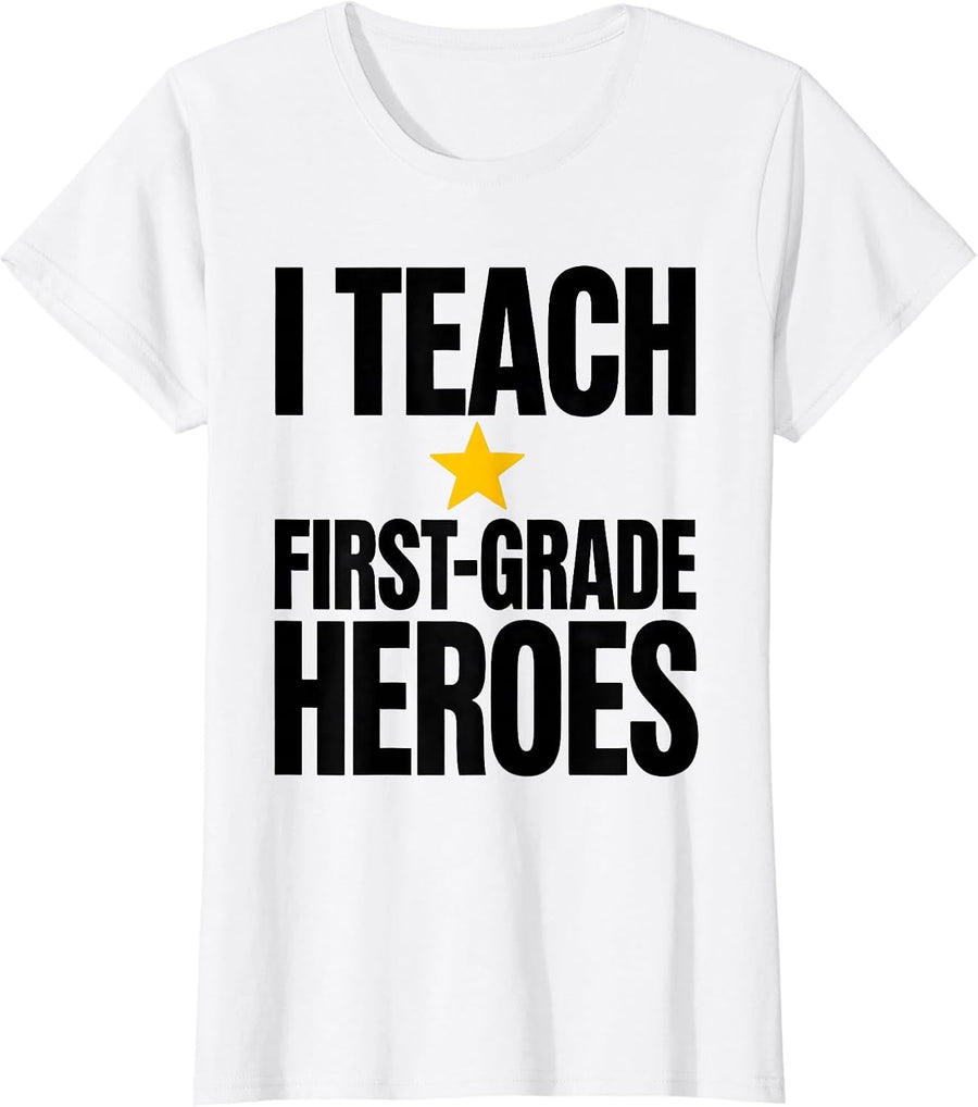 Women's I Teach First-Grade Heroes Funny Teacher Back To School T-Shirt - White