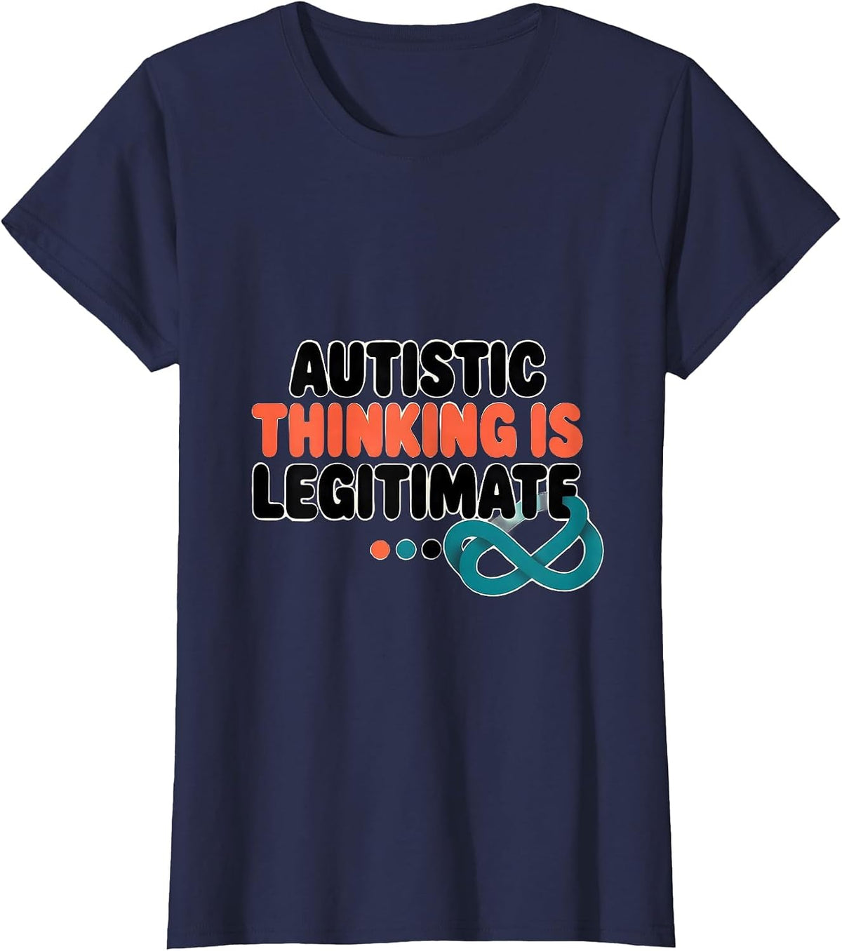 Women's Autistic Thinking Is Legitimate Neurodivergent Support T-Shirt - Navy Blue