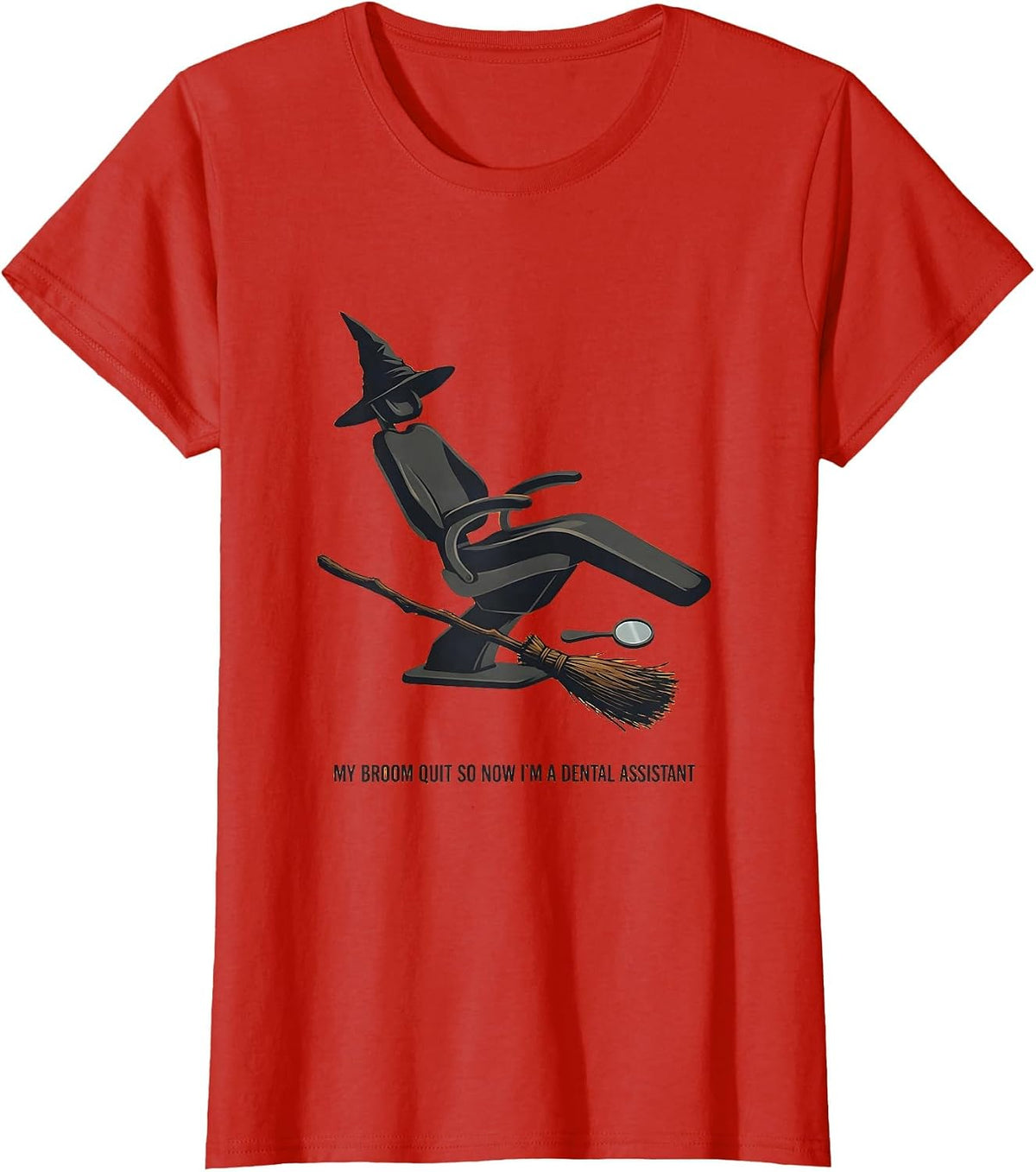 My Broom Quit So Now I'm A Dental Assistant Funny T-Shirt - Red