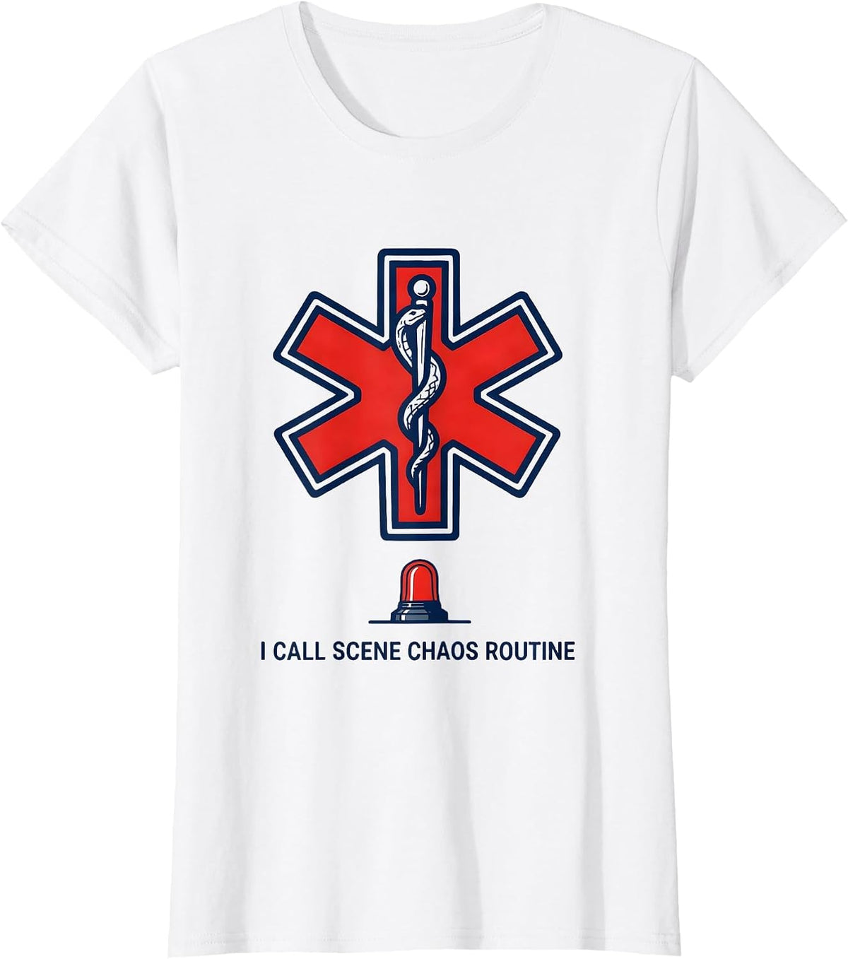 I Call Scene Chaos Routine Funny EMT Paramedic EMS Gift T-Shirt - White