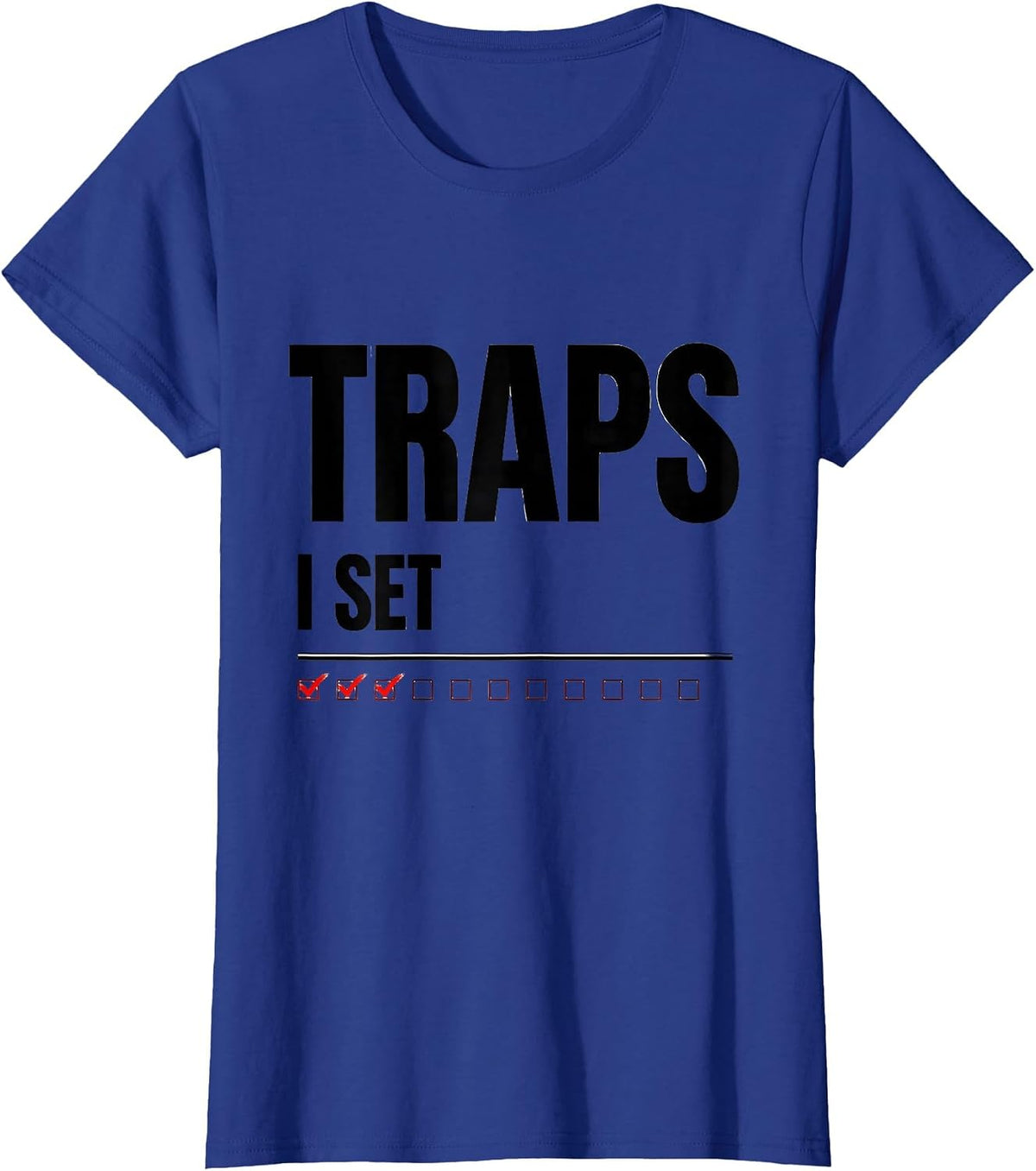 Women's I Set Traps Funny Plumber Pipefitter Steamfitter Occupation T-Shirt - Royal Blue