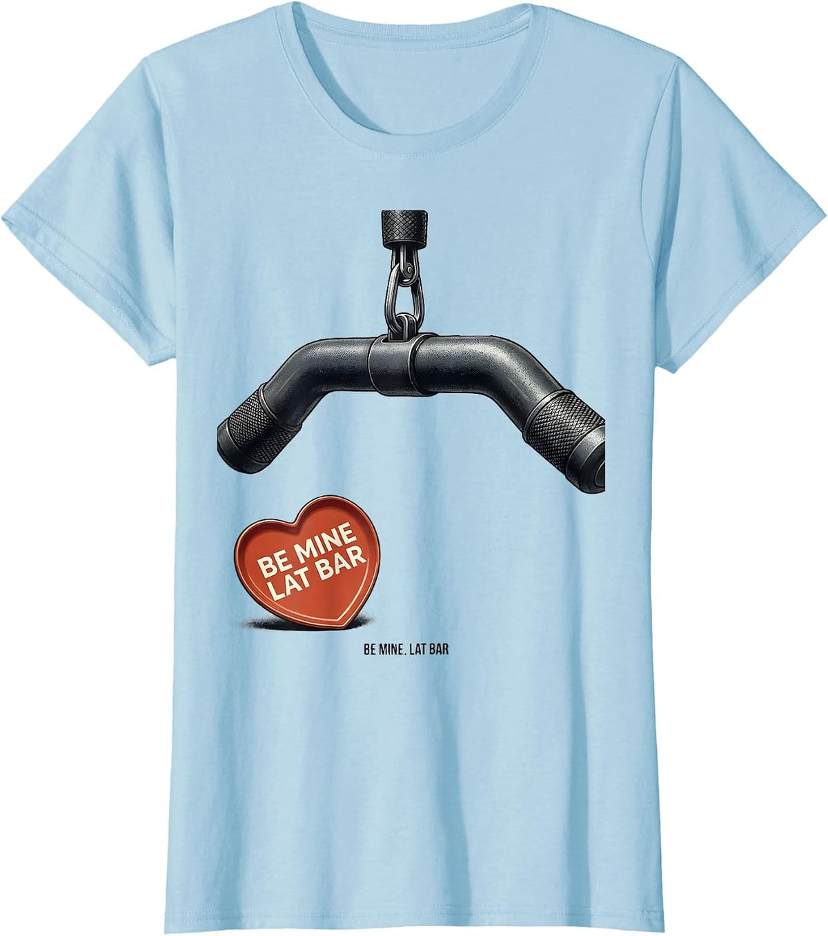 Be Mine, Lat Bar Funny Gym Valentine Weightlifting Fitness T-Shirt - Baby Blue