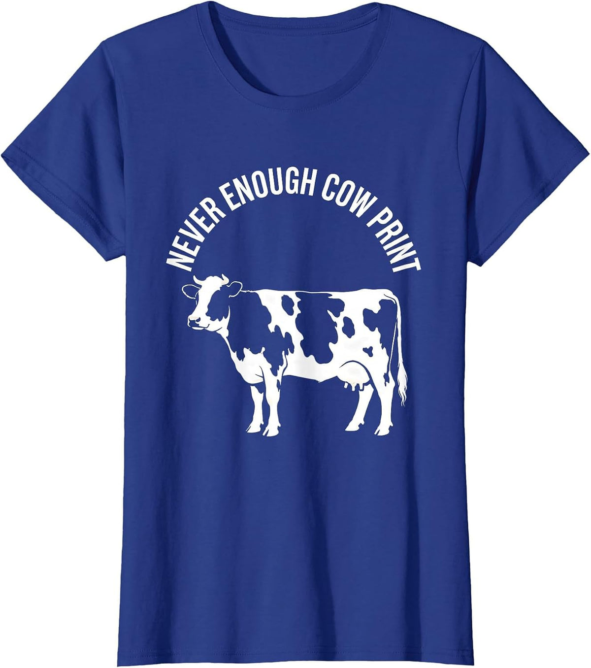 Women's Never Enough Cow Print Lover Design T-Shirt - Royal Blue